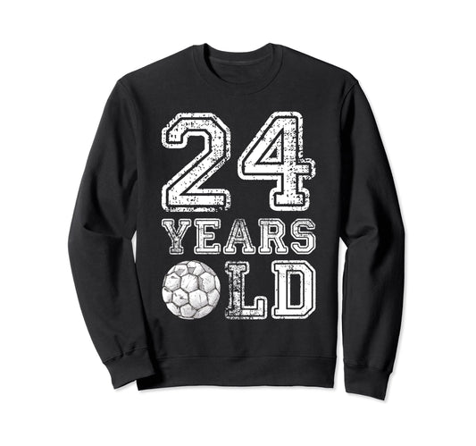 24 Years Old Soccer Sports Sweatshirt - Aesthetic Graphic for Adults - T-Shirt, Sweatshirt, Hoodie