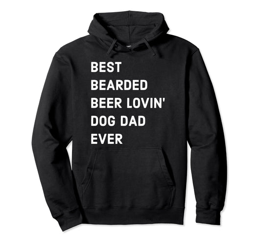 Beard And Beer Funny Best Dog Dad Ever Hoodie - Casual Everyday Wear Unisex - T-Shirt, Sweatshirt, Hoodie