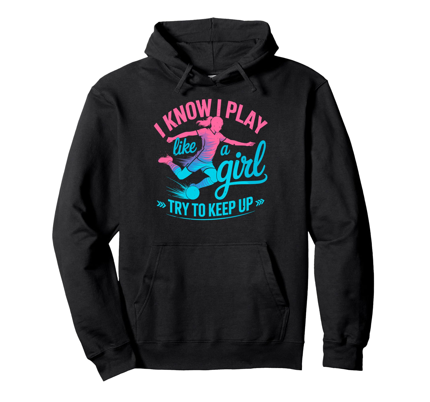 I Know I Play Like Try To Keep Up Hoodie - Novelty Apparel Men Women - T-Shirt, Sweatshirt, Hoodie