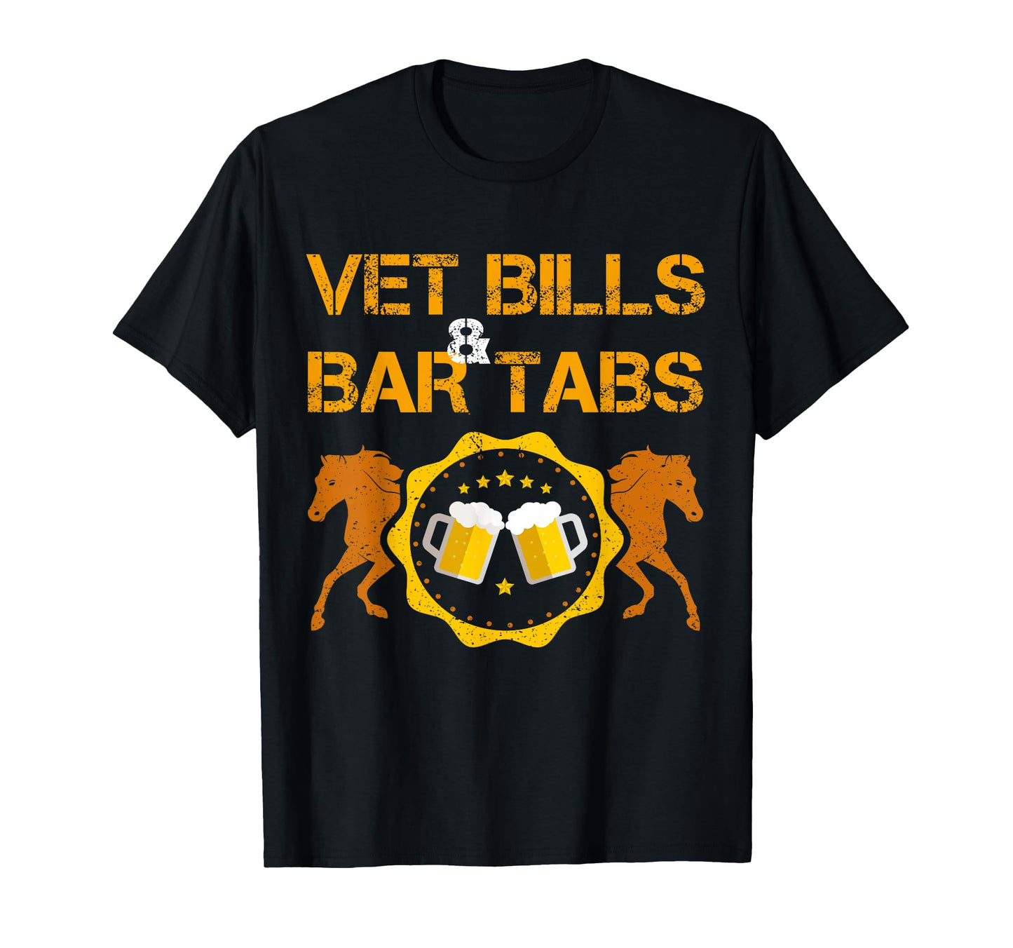 Vet Bills And Bar Tabs Lover Horse Dressage T-Shirt - Graphic Print Unisex - T-Shirt, Sweatshirt, Hoodie