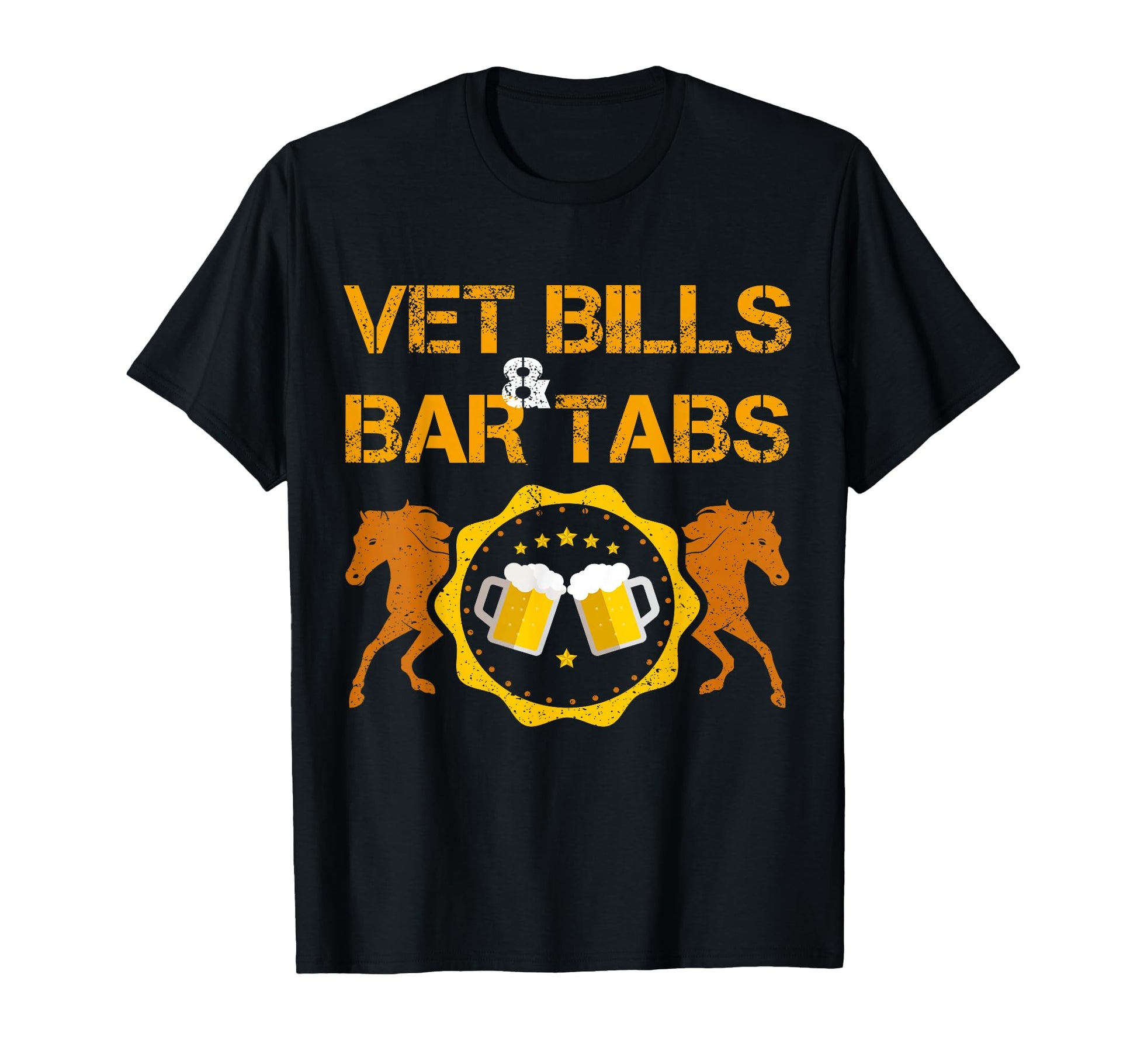 Vet Bills And Bar Tabs Lover Horse Dressage T-Shirt - Graphic Print Unisex - T-Shirt, Sweatshirt, Hoodie