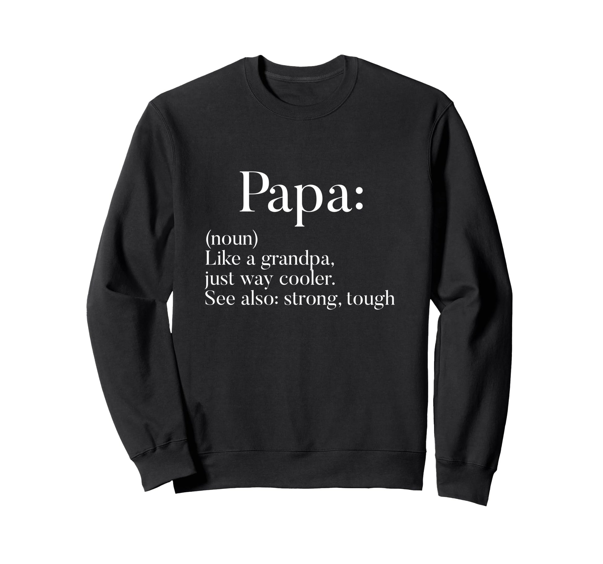 Papa Funny Grandpa Grandpa Sweatshirt - Streetwear Style Unisex - T-Shirt, Sweatshirt, Hoodie