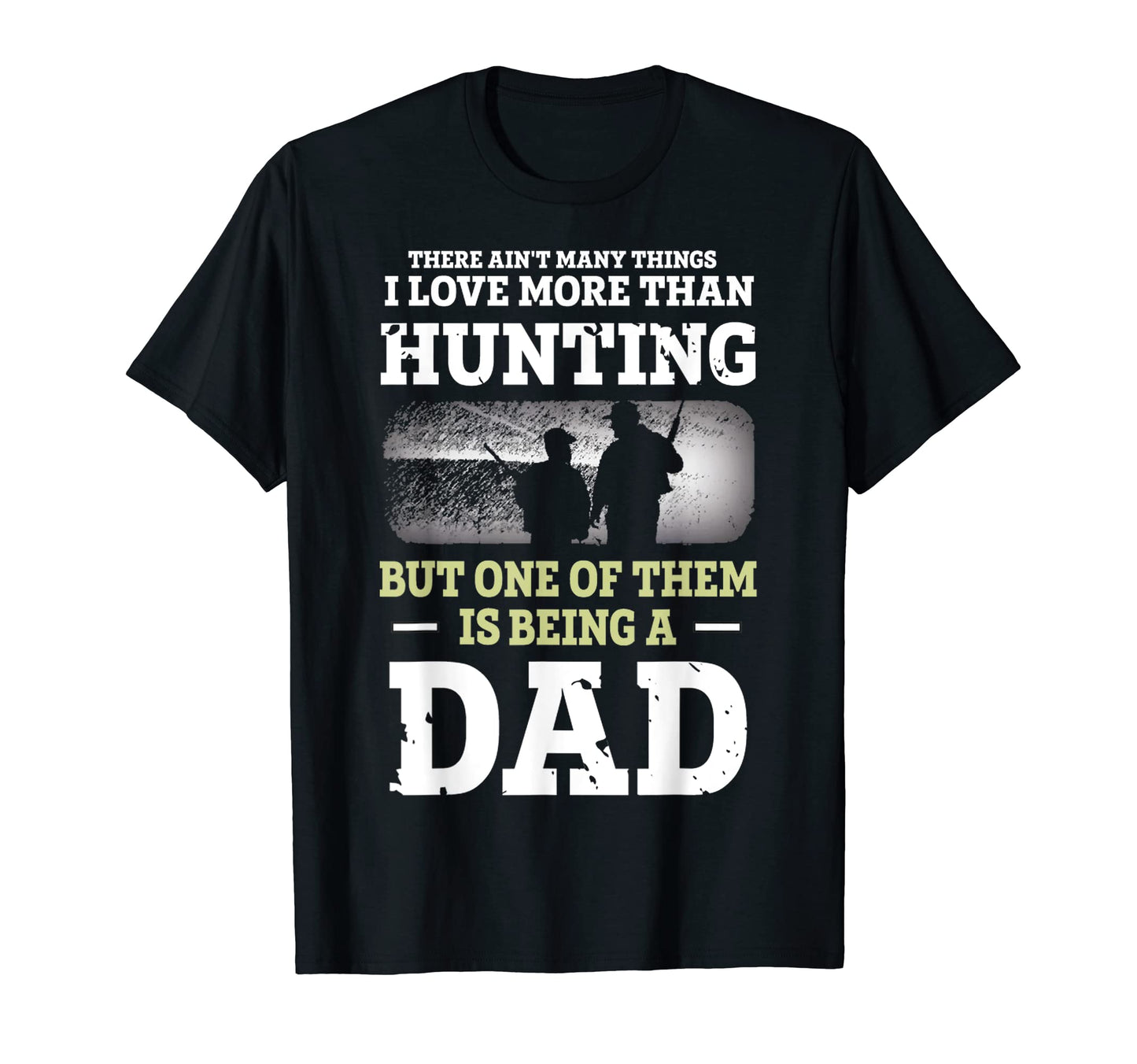 Hunting Dad Fathers Day Bday Dad Love To T-Shirt - Streetwear Style Unisex - T-Shirt, Sweatshirt, Hoodie
