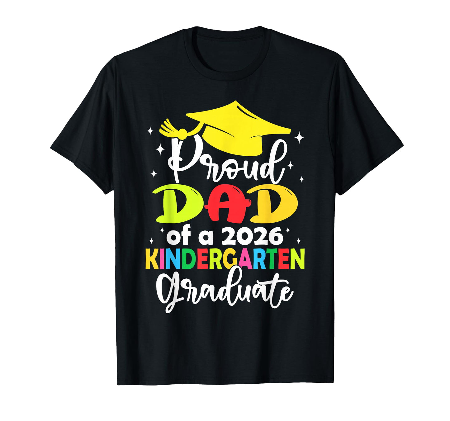 Proud Dad Class 2026 Kindergarten T-Shirt - Custom Art Print Men Women - T-Shirt, Sweatshirt, Hoodie