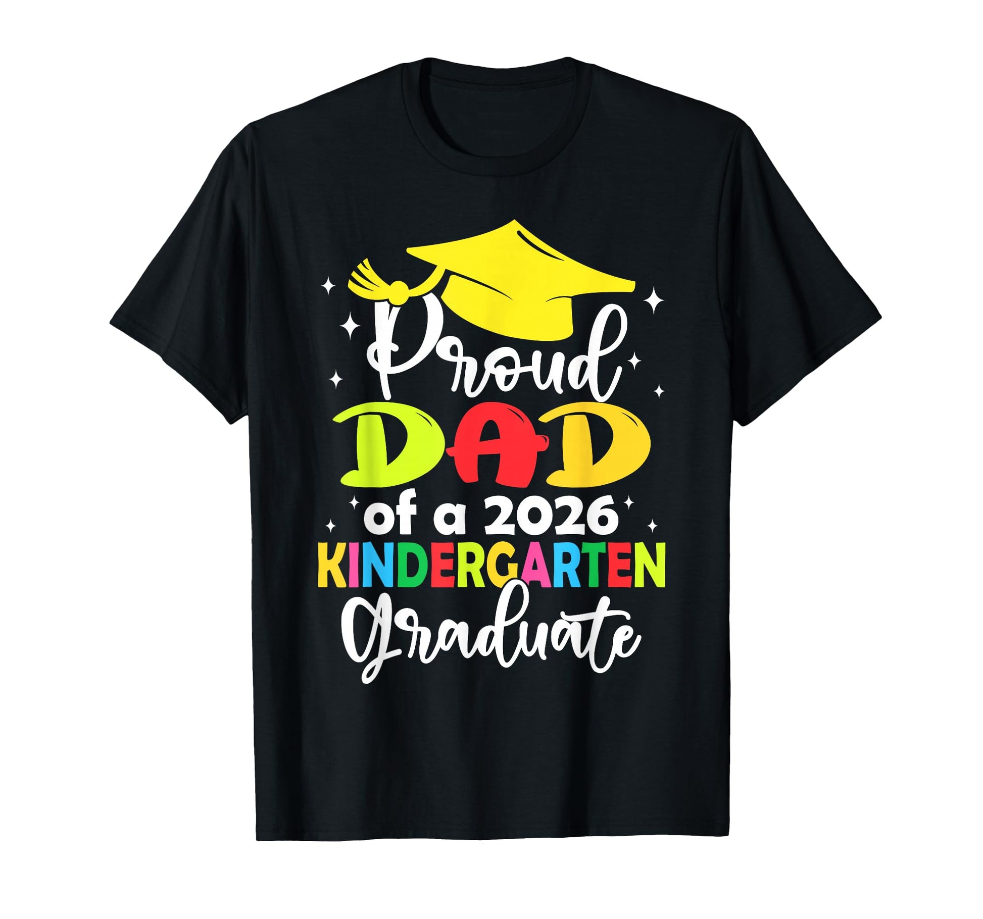 Proud Dad Class 2026 Kindergarten T-Shirt - Custom Art Print Men Women - T-Shirt, Sweatshirt, Hoodie