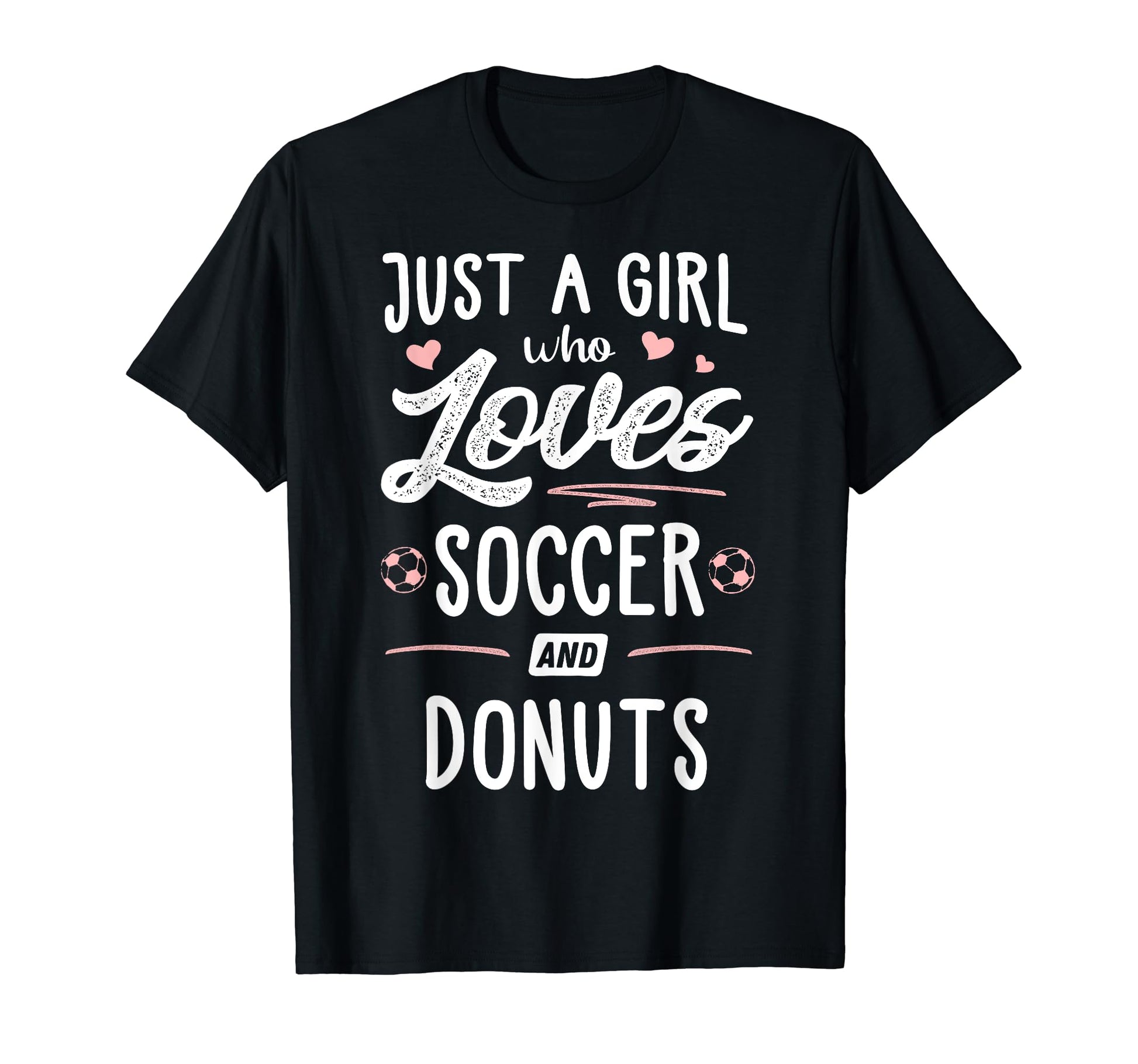 Just Who Loves Soccer And Donuts Gift T-Shirt - Graphic Print Men Women - T-Shirt, Sweatshirt, Hoodie