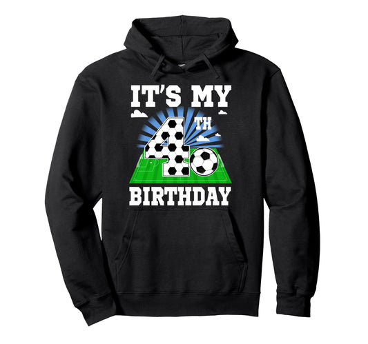 4 Year Old Its My 4Th Birthday Soccer Hoodie - Custom Art Print Men Women - T-Shirt, Sweatshirt, Hoodie