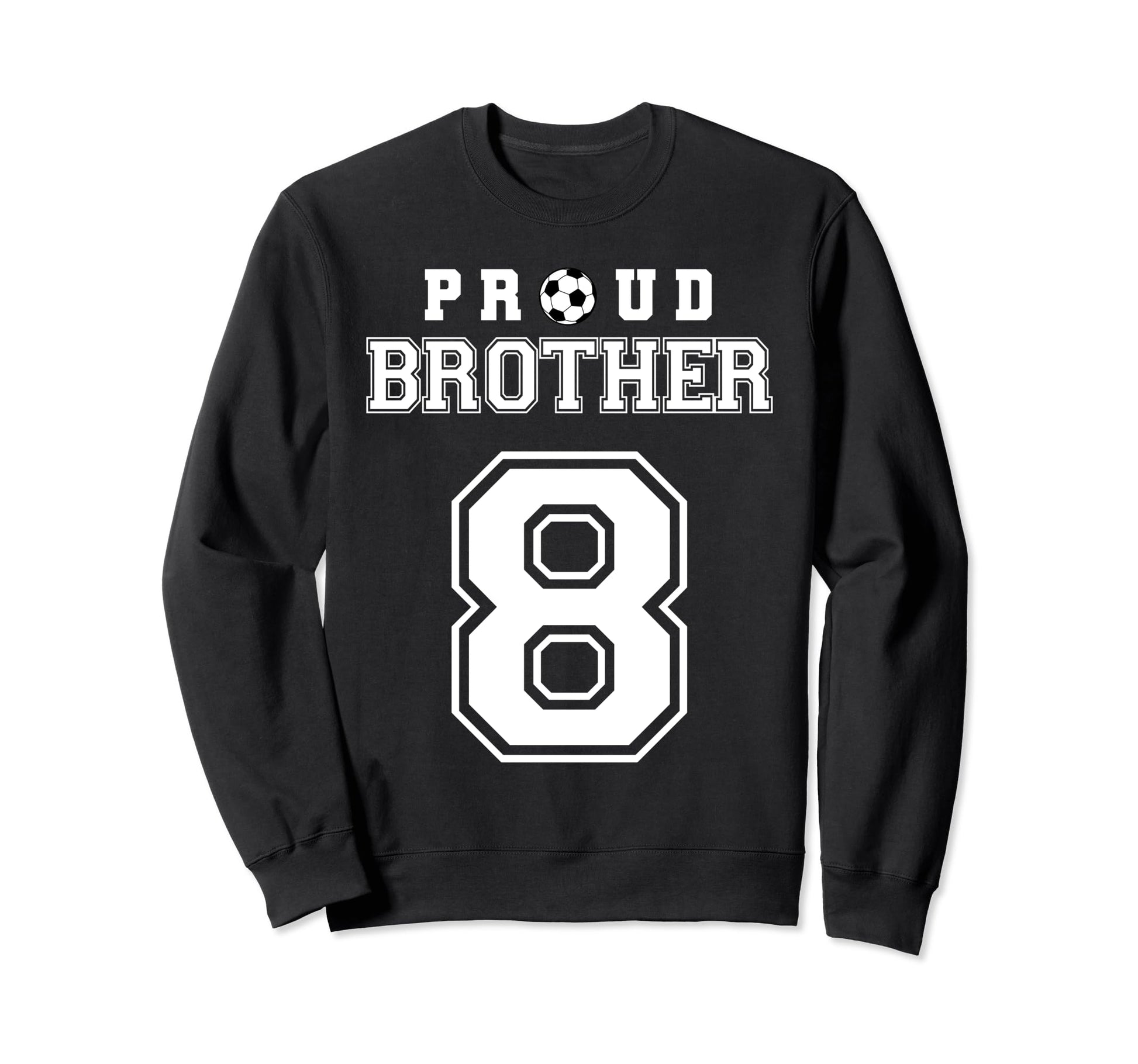 Number 8 Custom Proud Soccer Sweatshirt - Streetwear Style Men Women - T-Shirt, Sweatshirt, Hoodie