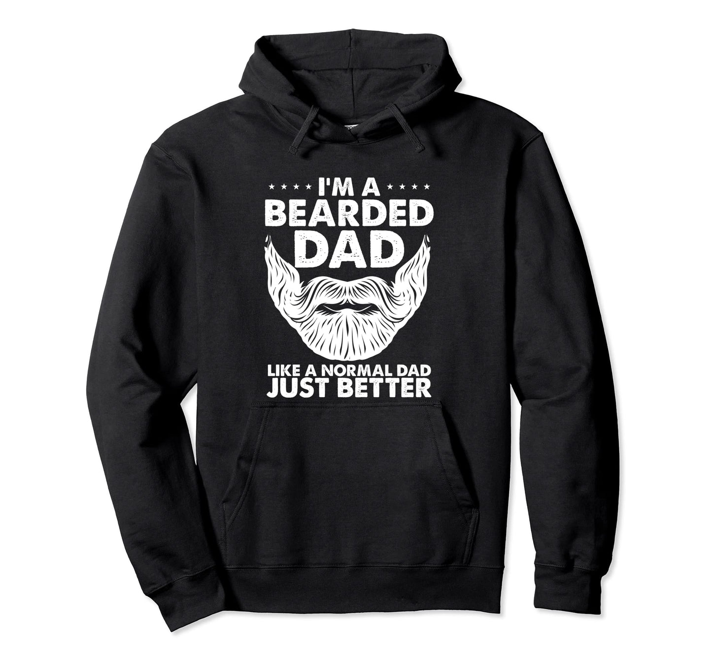 Im Bearded Dad Like Normal Dad Just Hoodie - Casual Everyday Wear Unisex - T-Shirt, Sweatshirt, Hoodie