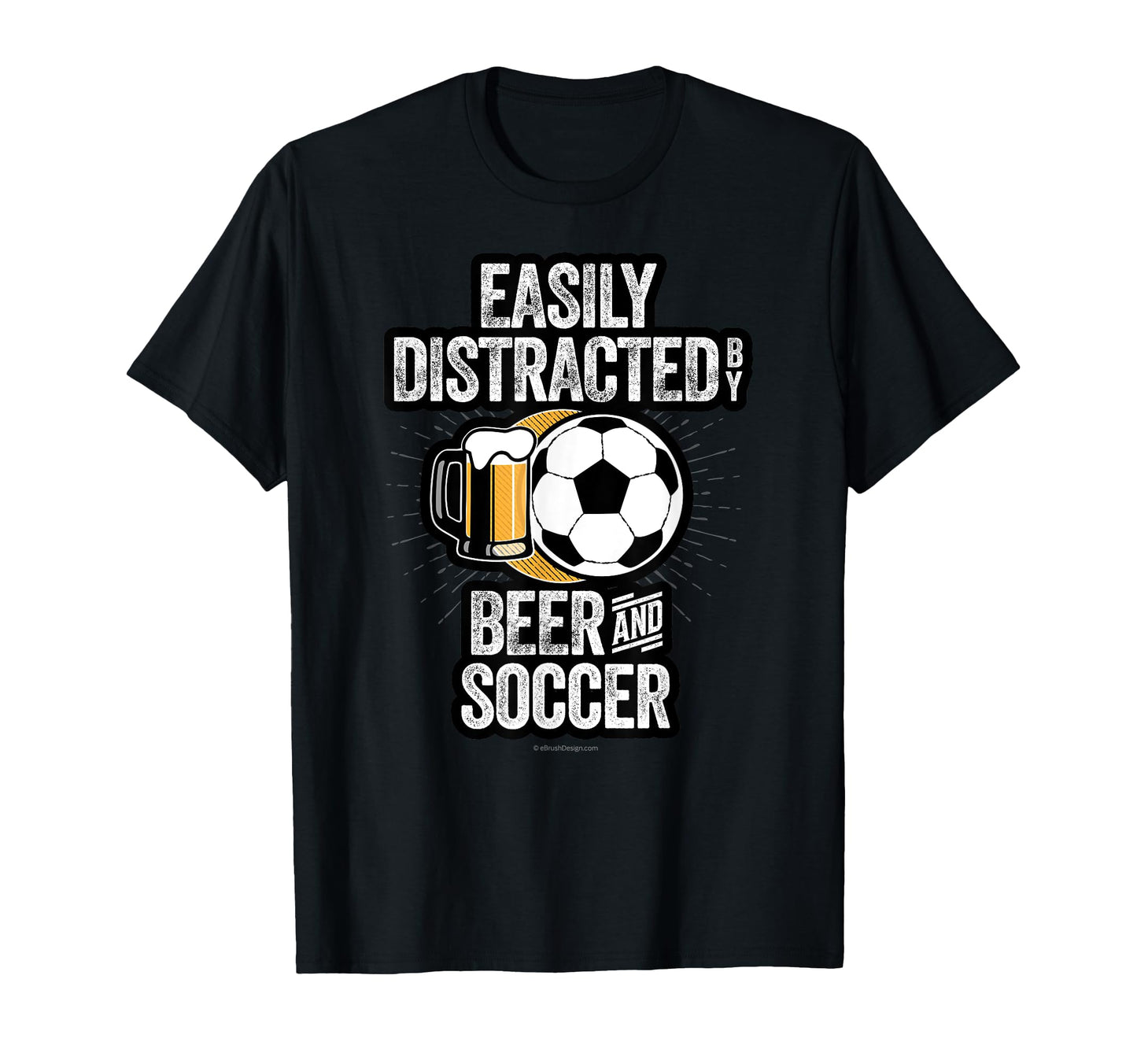 Easily Distracted Beer And Soccer T-Shirt - Fun Novelty Design Men Women - T-Shirt, Sweatshirt, Hoodie