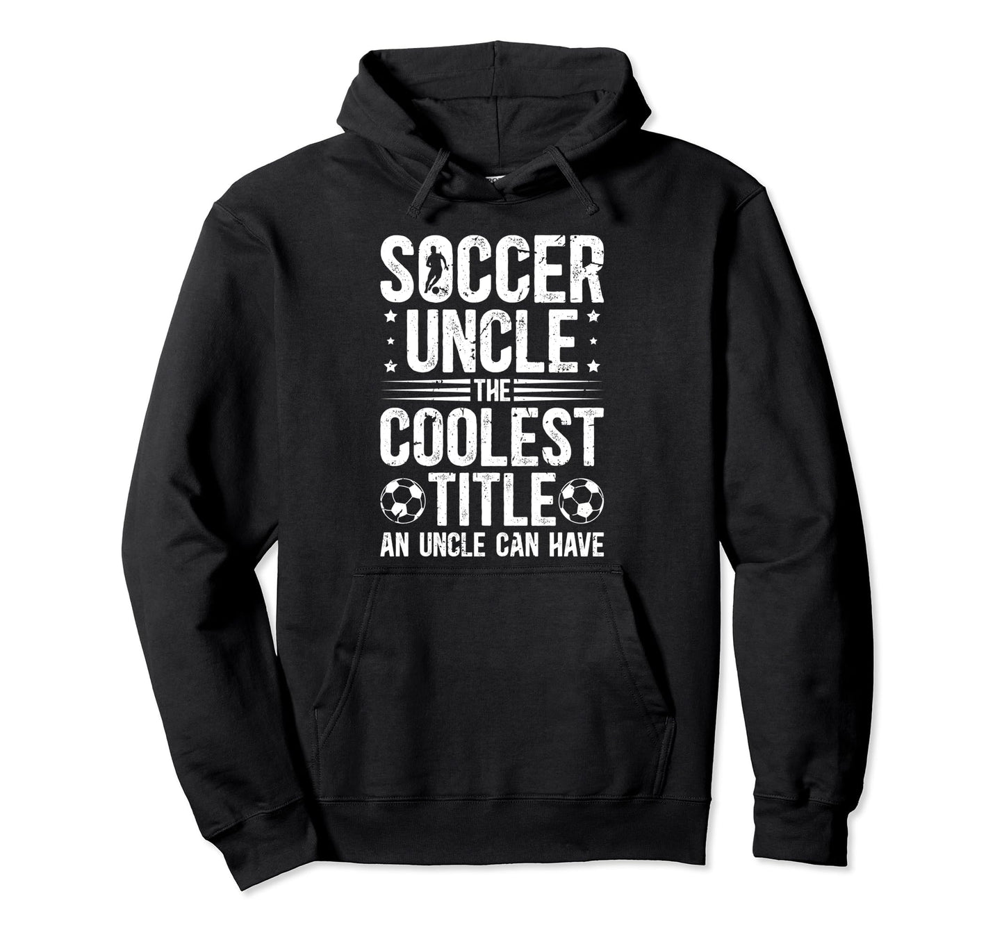 Soccer Uncle Coolest Title Uncle Hoodie - Streetwear Style for Adults - T-Shirt, Sweatshirt, Hoodie
