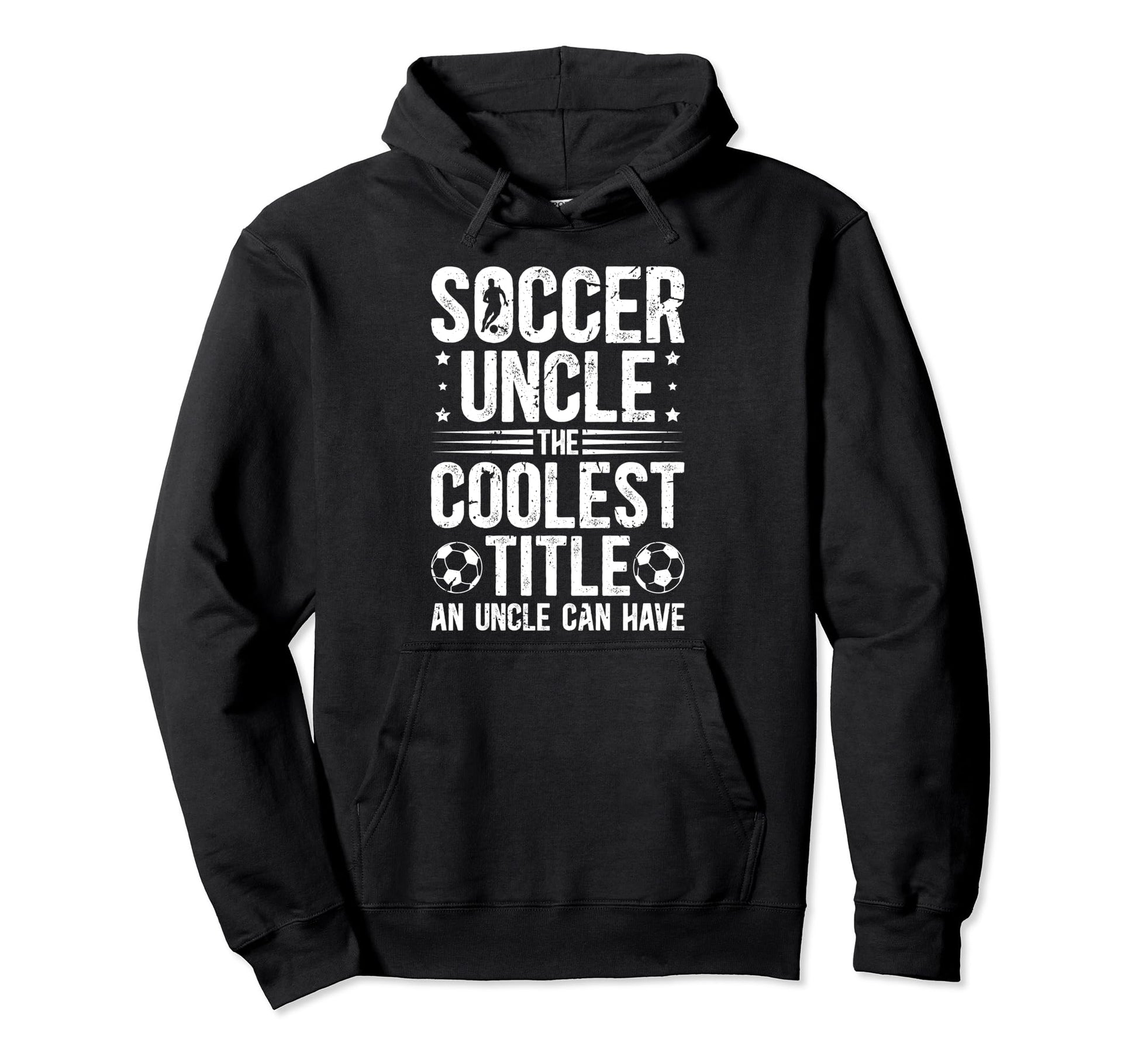 Soccer Uncle Coolest Title Uncle Hoodie - Streetwear Style for Adults - T-Shirt, Sweatshirt, Hoodie