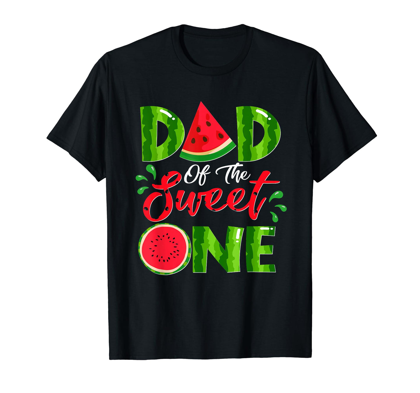Dad Sweet One Birthday Watermelon T-Shirt - Streetwear Style Unisex - T-Shirt, Sweatshirt, Hoodie