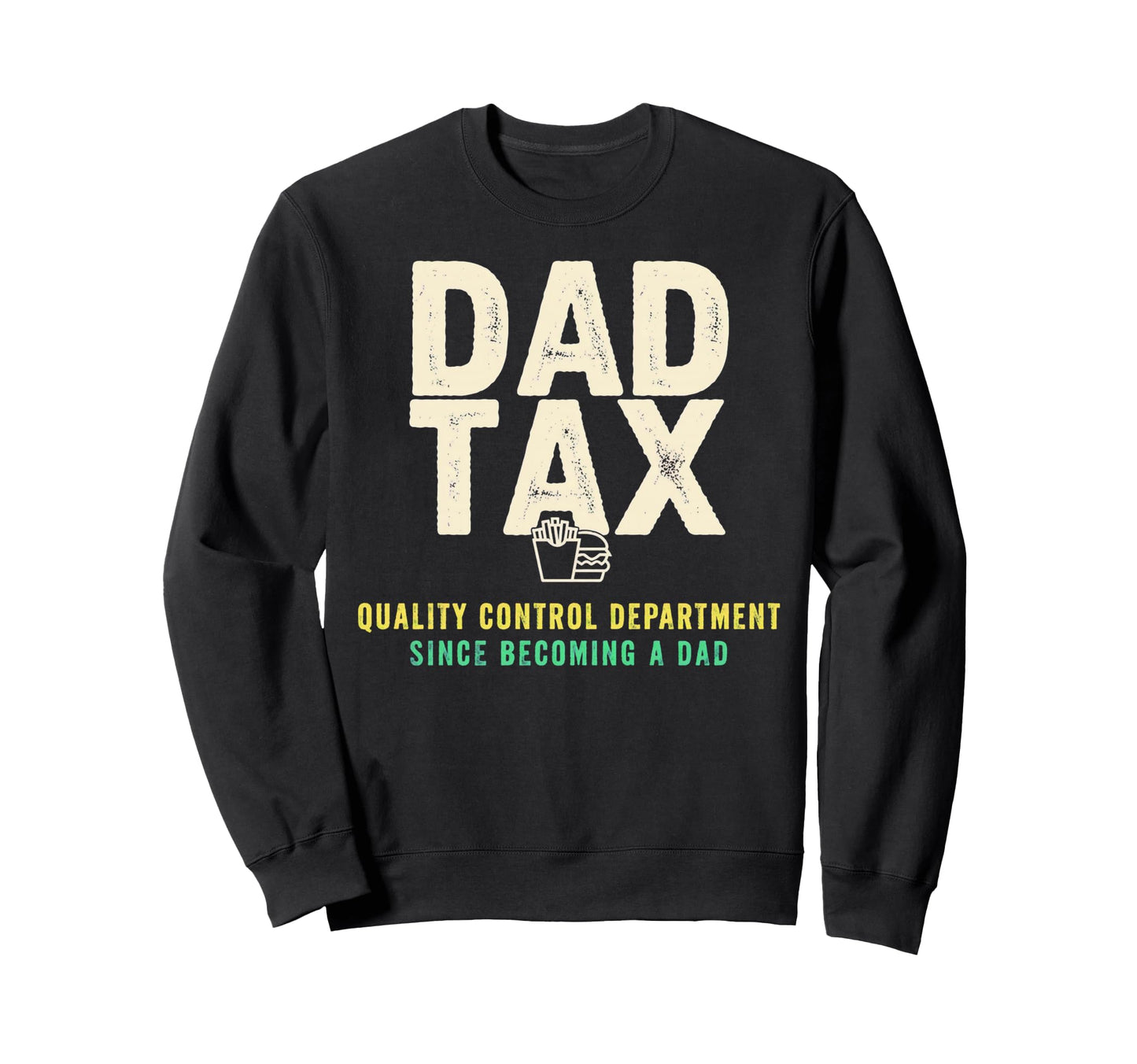 Dad Tax Definition Funny Fathers Sweatshirt - Aesthetic Graphic Men Women - T-Shirt, Sweatshirt, Hoodie
