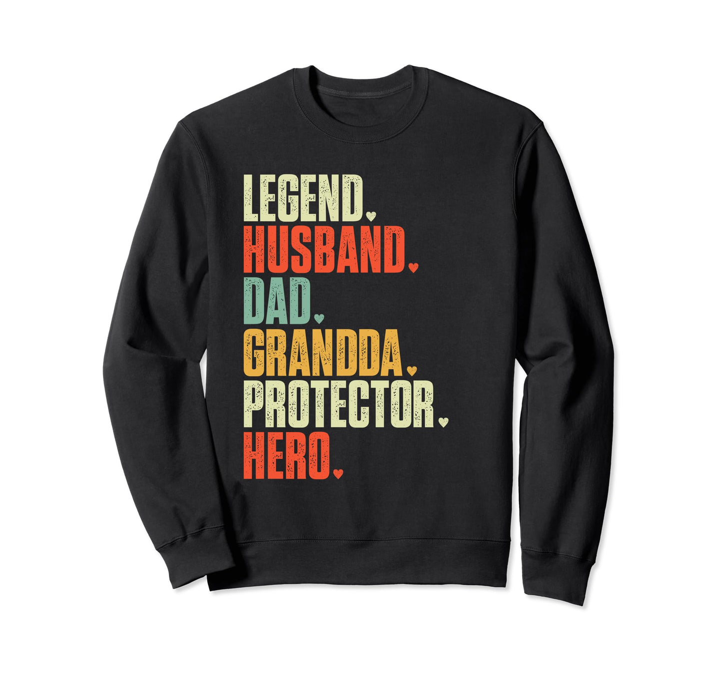 Fathers Day Legend Husband Dad Grandda Sweatshirt - Unique Graphic Unisex - T-Shirt, Sweatshirt, Hoodie