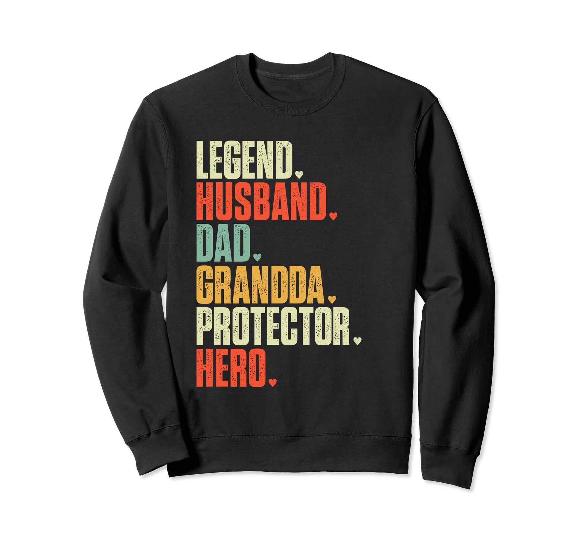 Fathers Day Legend Husband Dad Grandda Sweatshirt - Unique Graphic Unisex - T-Shirt, Sweatshirt, Hoodie