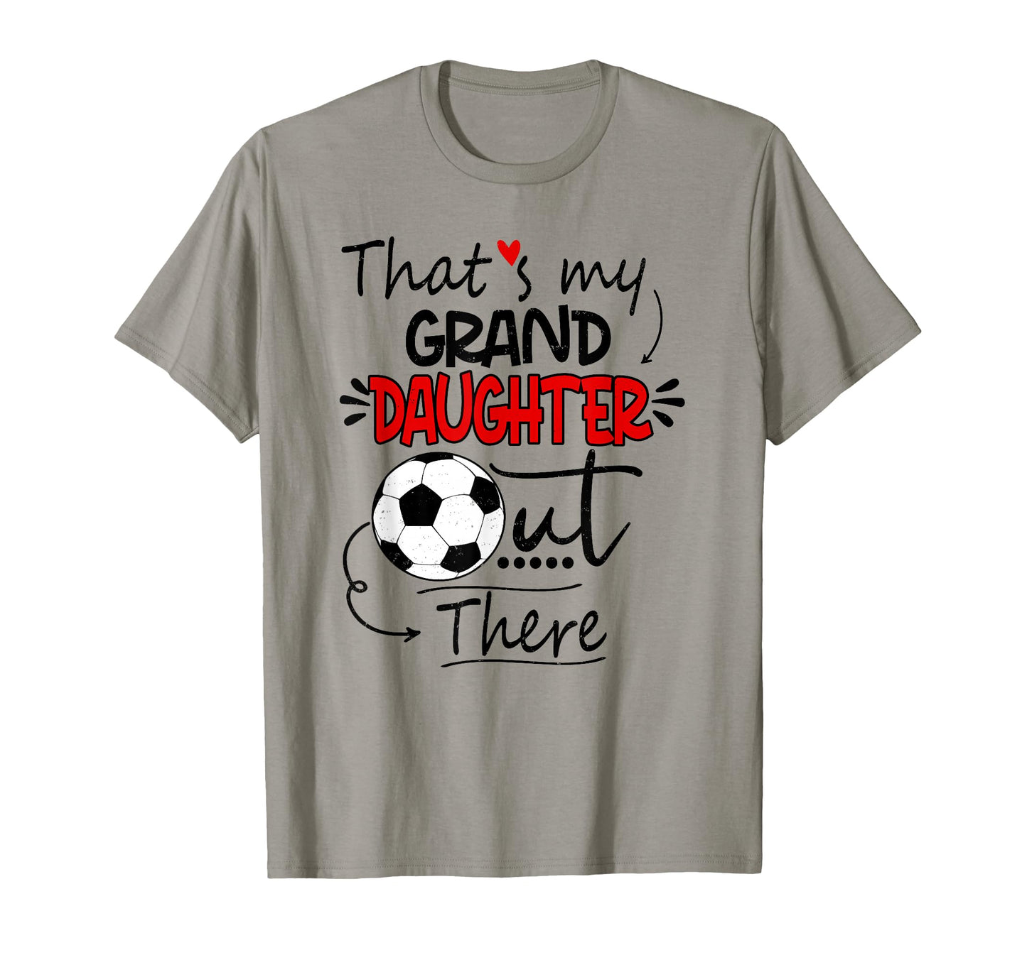 Thats My Granddaughter Out There Soccer T-Shirt - Aesthetic Graphic Unisex - T-Shirt, Sweatshirt, Hoodie