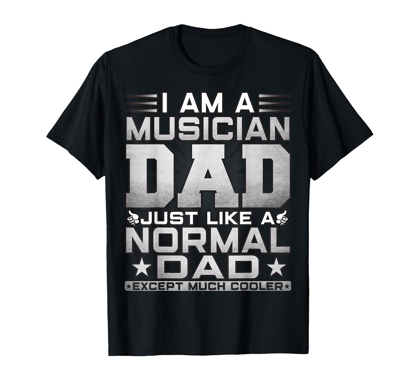 Funny Musician Dad Gift Musician T-Shirt - Novelty Apparel for Adults - T-Shirt, Sweatshirt, Hoodie