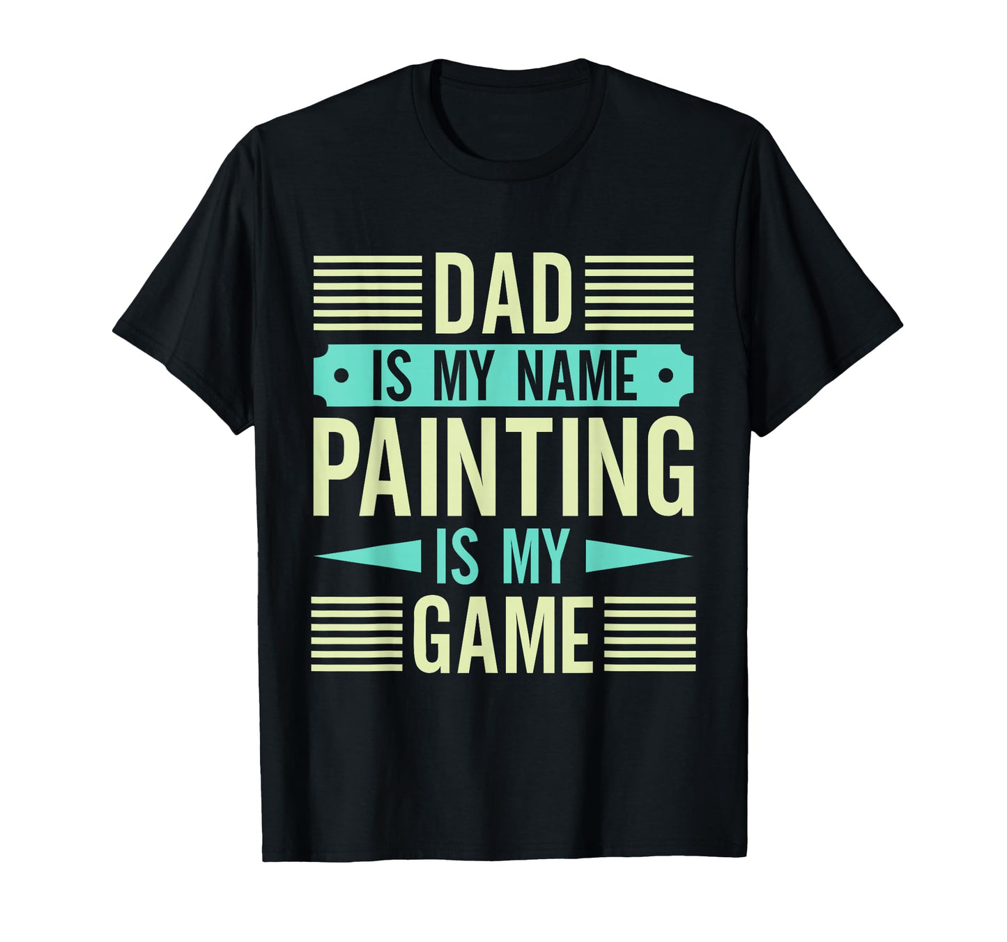 Dad My Name Painting My Game House T-Shirt - Custom Art Print for Adults - T-Shirt, Sweatshirt, Hoodie
