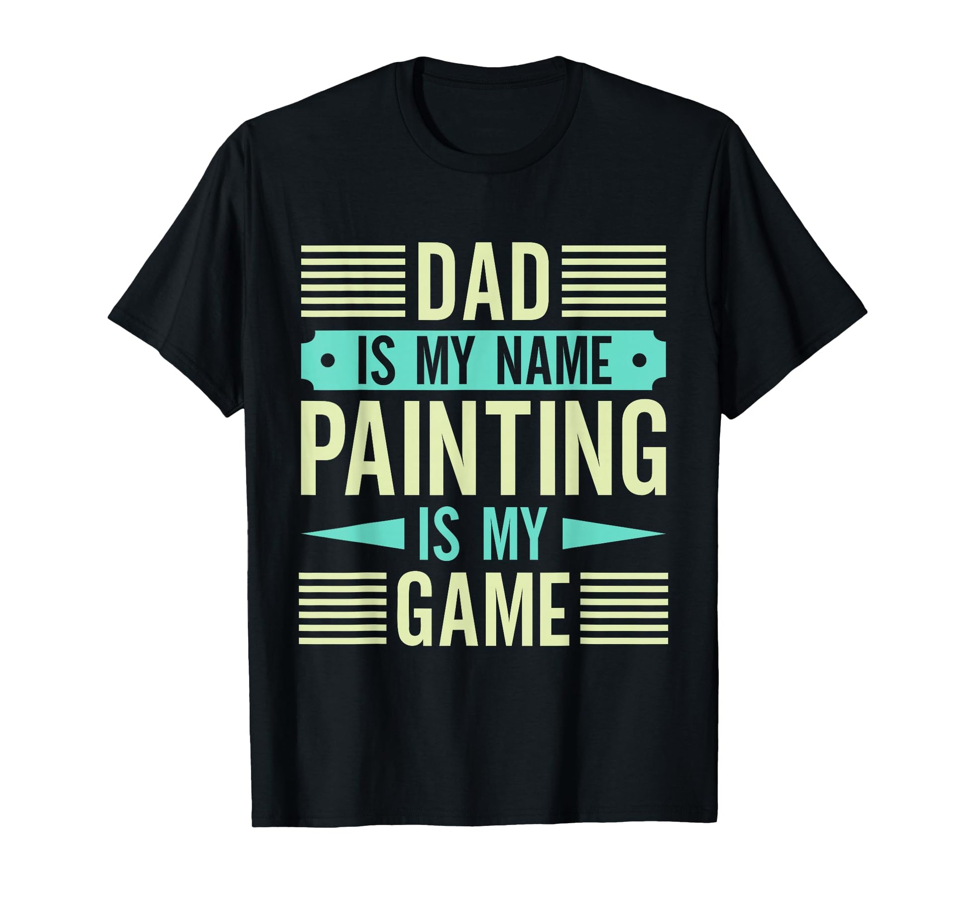 Dad My Name Painting My Game House T-Shirt - Custom Art Print for Adults - T-Shirt, Sweatshirt, Hoodie