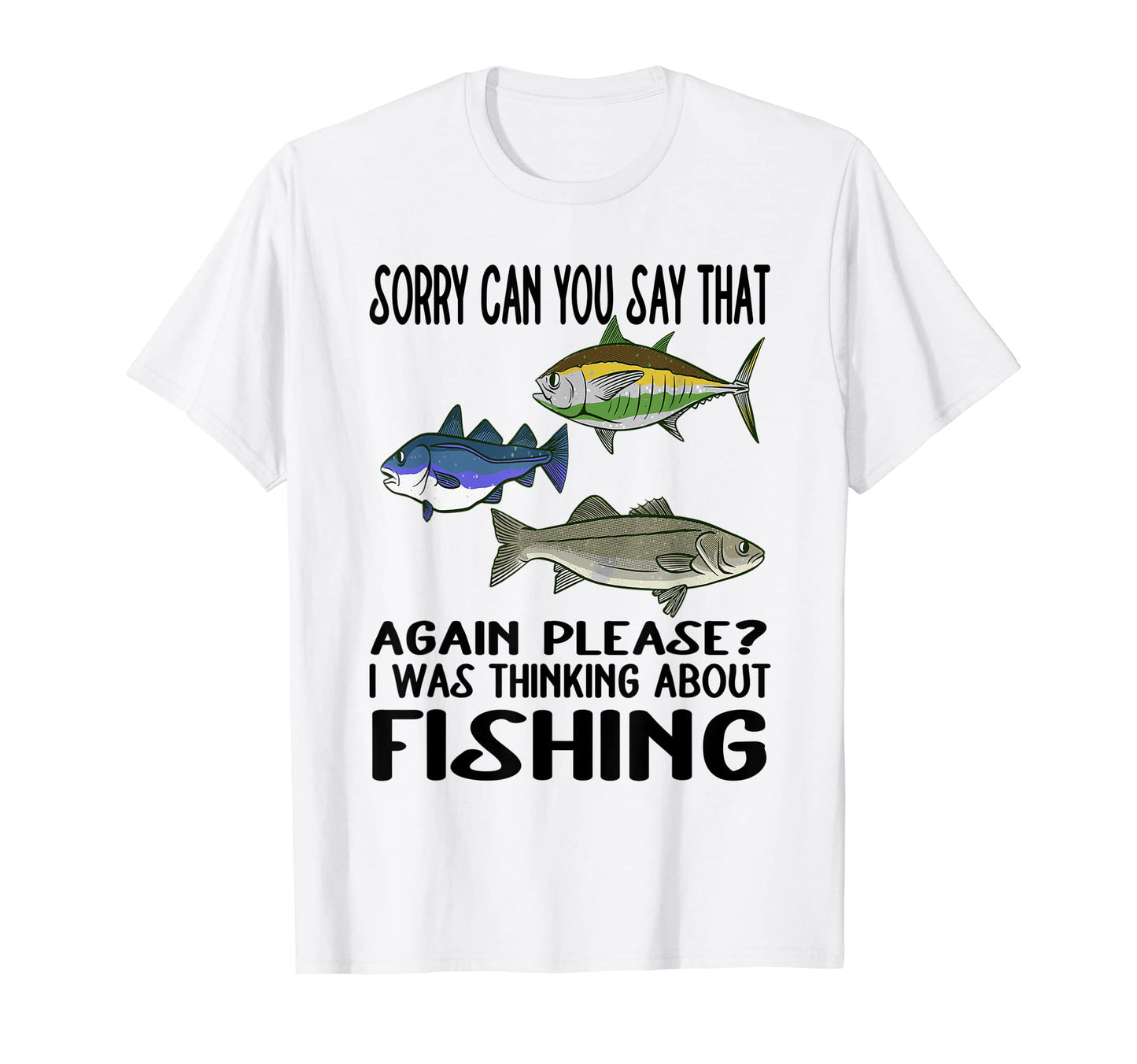 Funny Fishing Sarcasm Quotes Fisherman Joke T-Shirt - Graphic Print Unisex - T-Shirt, Sweatshirt, Hoodie
