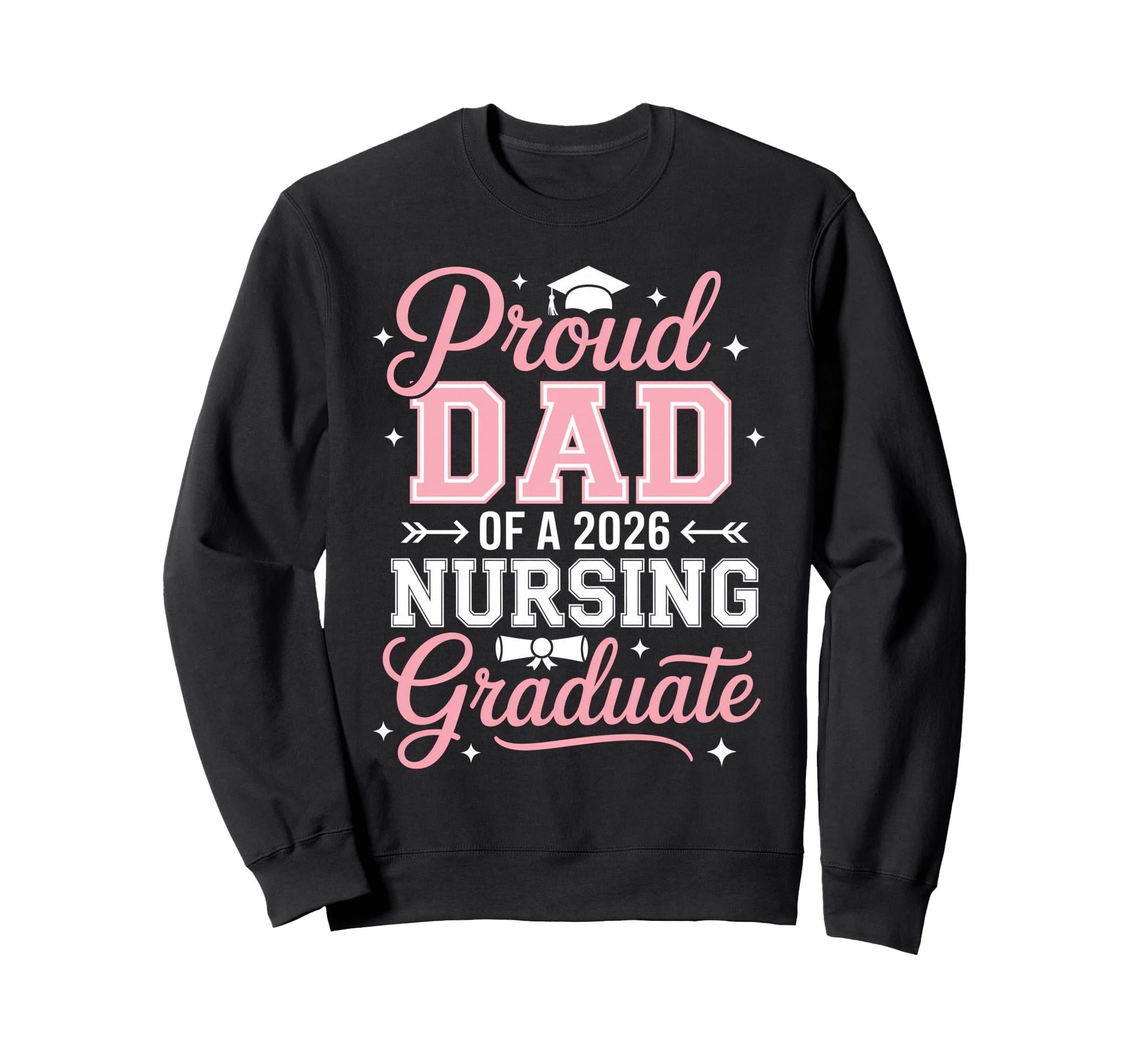 Proud Dad 2026 Nursing Graduate Sweatshirt - Novelty Apparel for Adults - T-Shirt, Sweatshirt, Hoodie