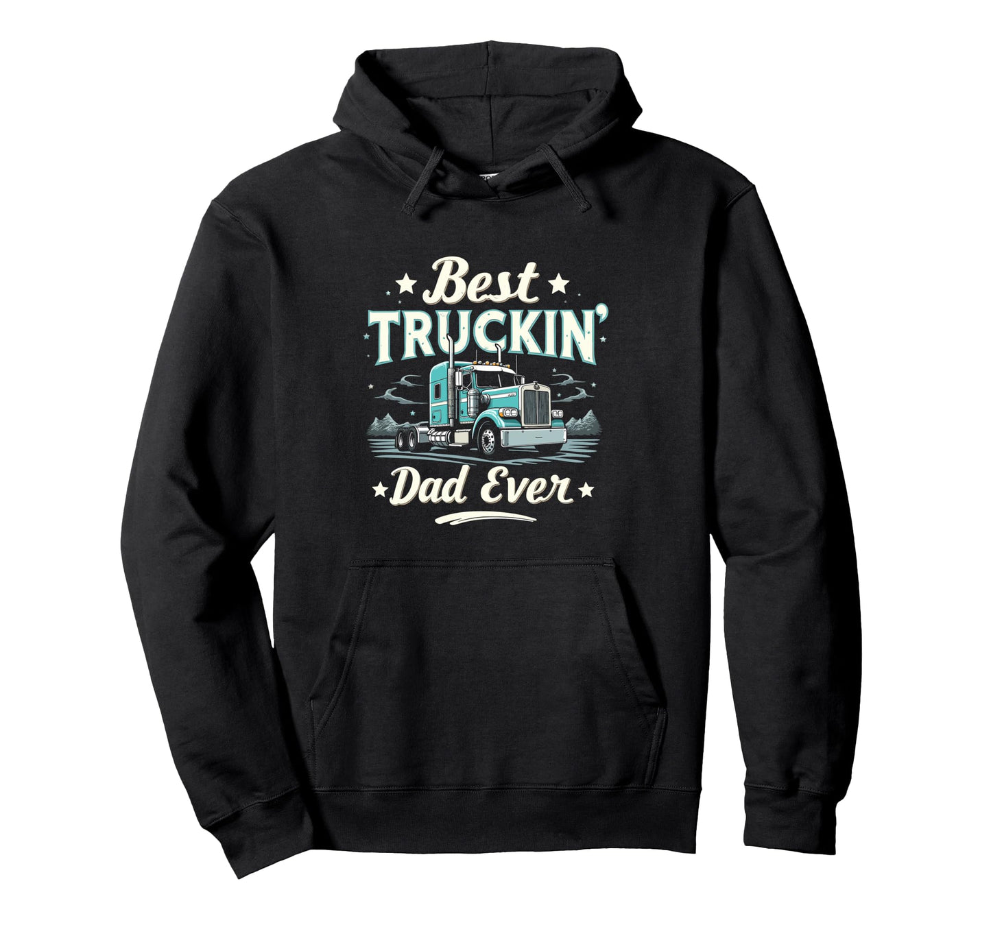 Best Truckin Dad Ever Trucker Dad Hoodie - Trendy Graphic Men Women - T-Shirt, Sweatshirt, Hoodie