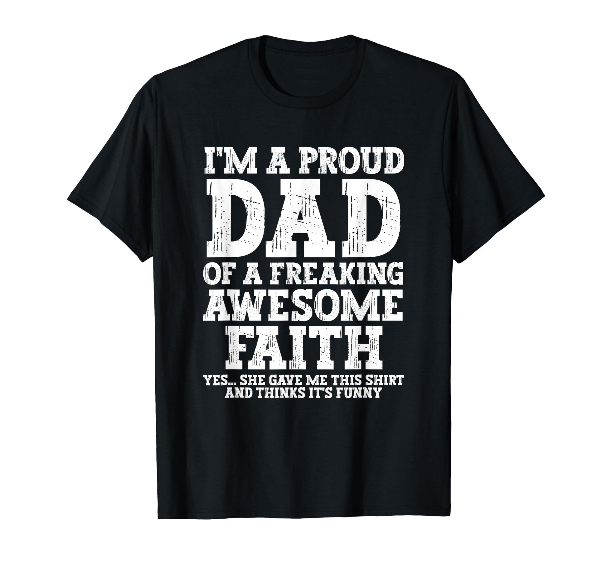 Dad Faith Personalized Name Funny T-Shirt - Graphic Print for Adults - T-Shirt, Sweatshirt, Hoodie