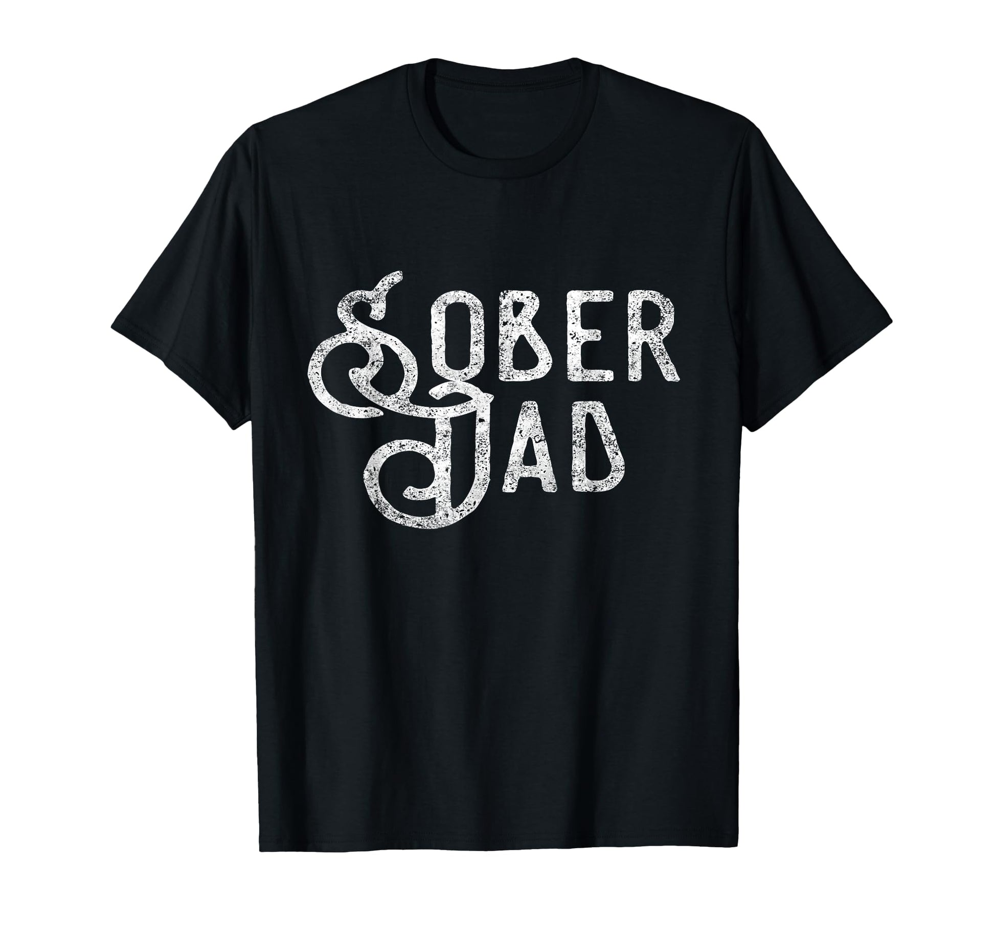 Sober Dad Father Alcoholic Addict Aa T-Shirt - Casual Everyday Wear Unisex - T-Shirt, Sweatshirt, Hoodie