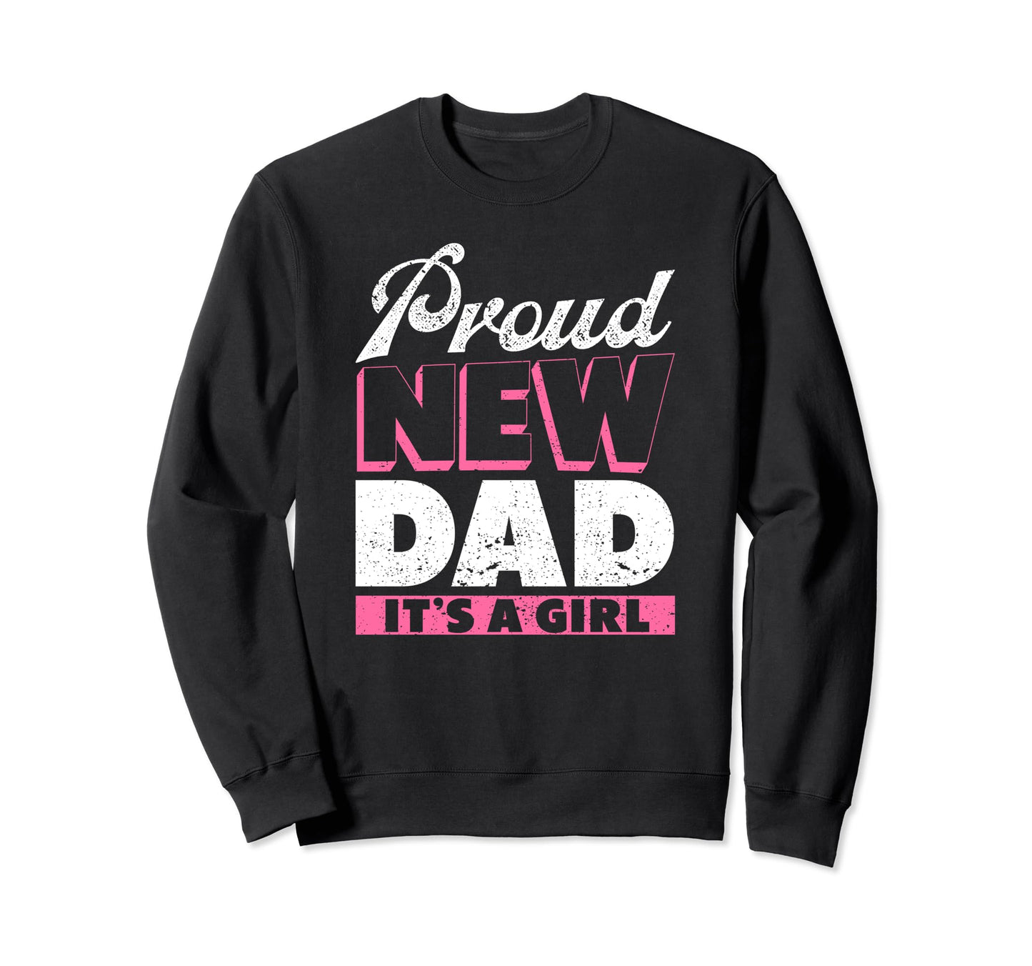 Proud New Dad Its Promoted To Sweatshirt - Casual Everyday Wear Men Women - T-Shirt, Sweatshirt, Hoodie