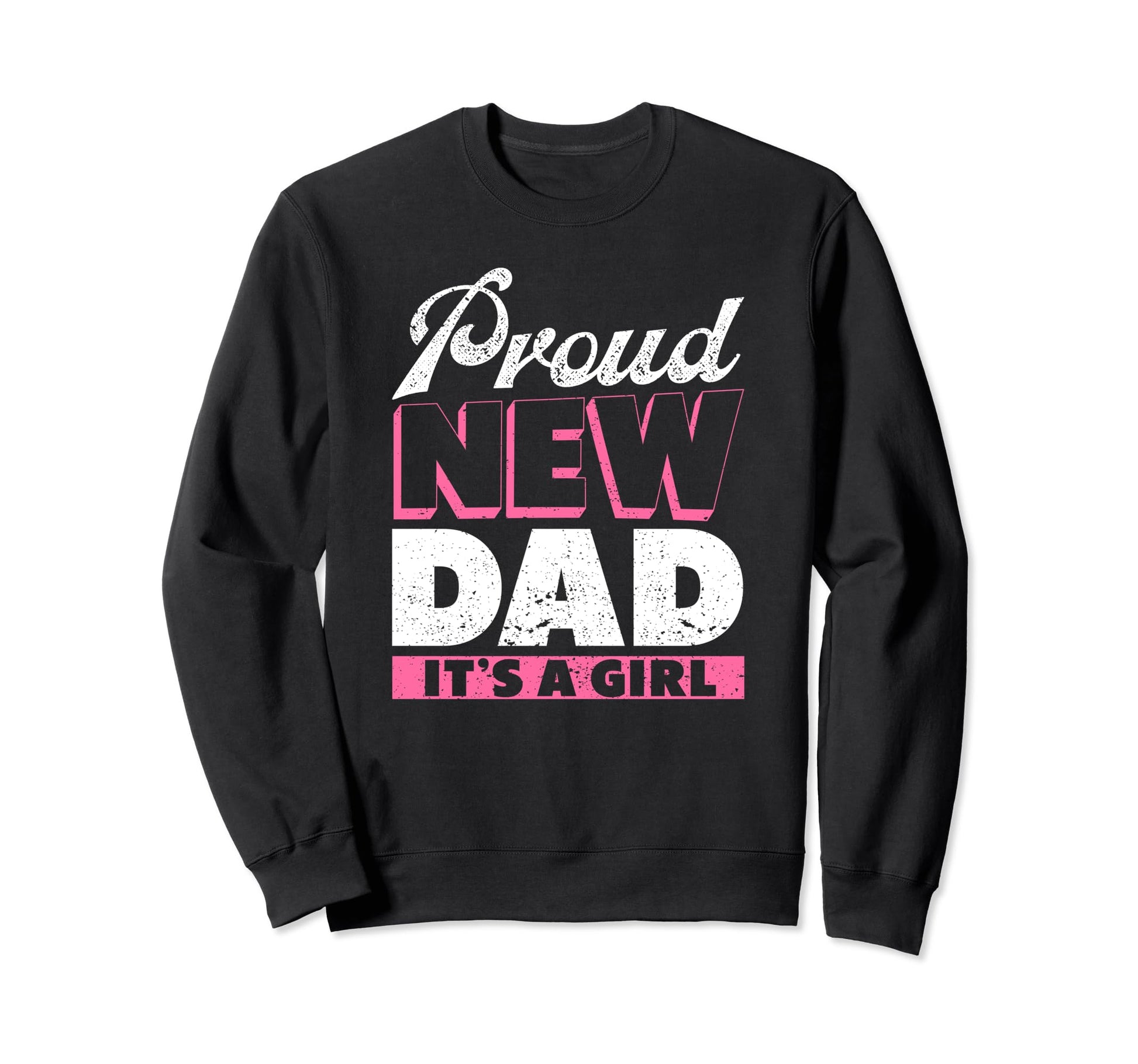 Proud New Dad Its Promoted To Sweatshirt - Casual Everyday Wear Men Women - T-Shirt, Sweatshirt, Hoodie
