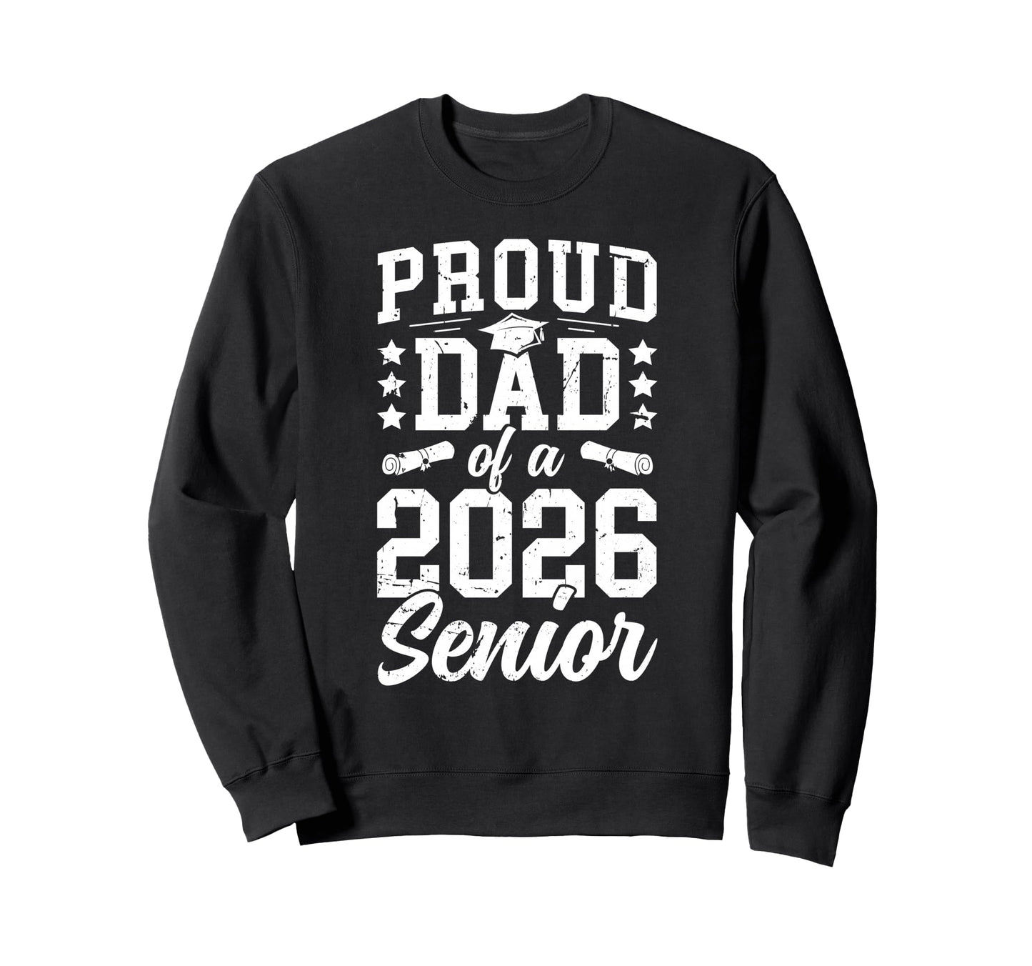 Proud Dad 2026 Senior Dad Class 2026 Sweatshirt - Trendy Graphic Unisex - T-Shirt, Sweatshirt, Hoodie