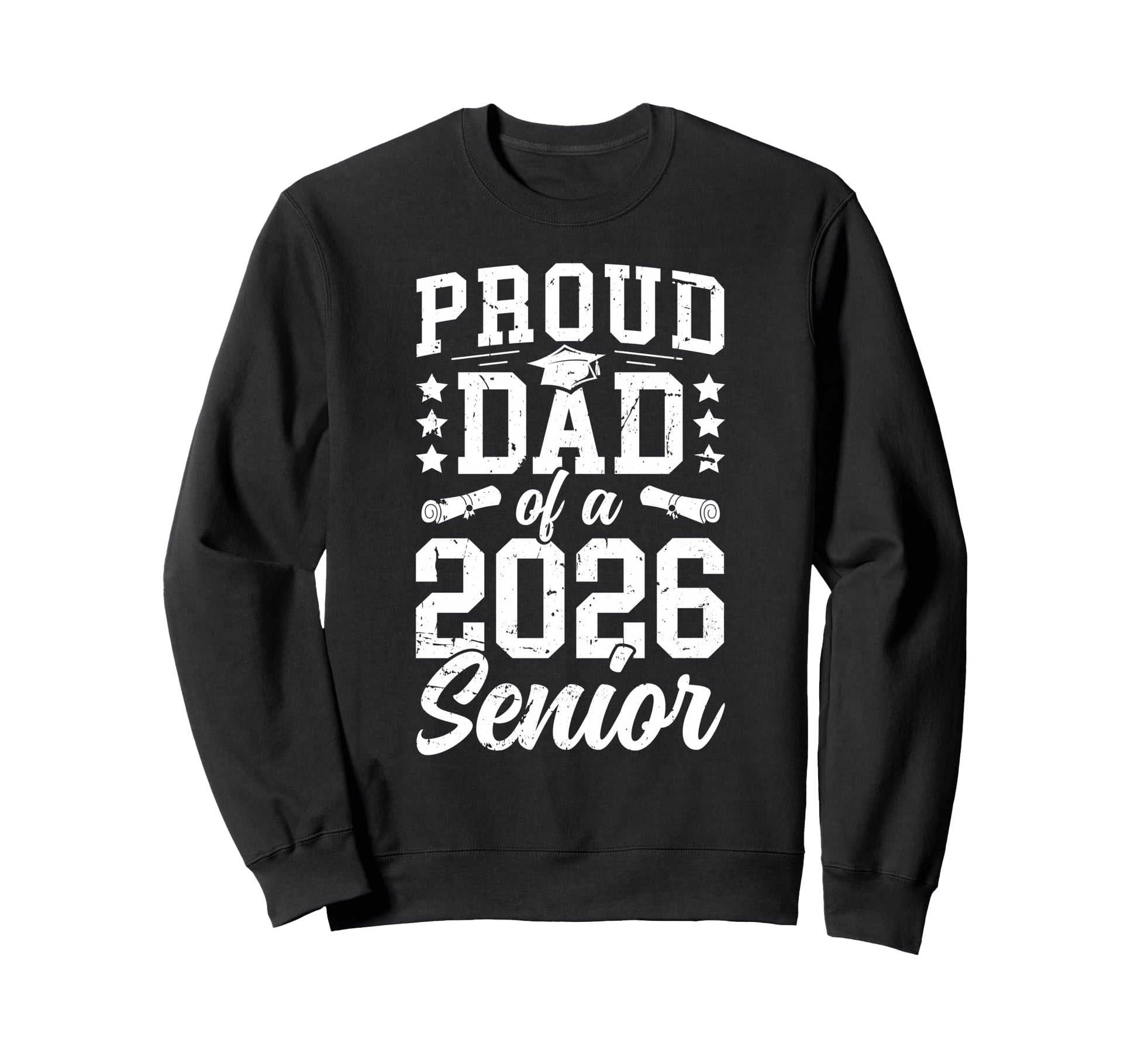 Proud Dad 2026 Senior Dad Class 2026 Sweatshirt - Trendy Graphic Unisex - T-Shirt, Sweatshirt, Hoodie