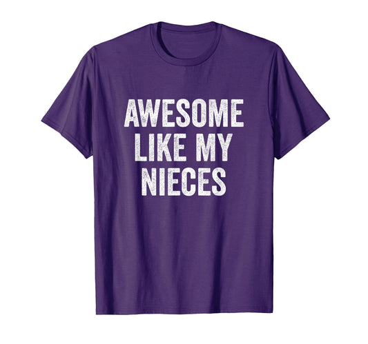 Awesome Like My Nieces Funny Aunt T-Shirt - Fun Novelty Design for Adults - T-Shirt, Sweatshirt, Hoodie