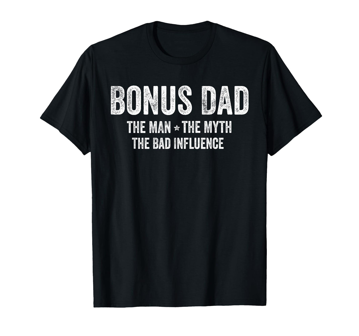 Bonus Dad Myth Bad Influence Funny Bonus T-Shirt - Minimalist Print Unisex - T-Shirt, Sweatshirt, Hoodie