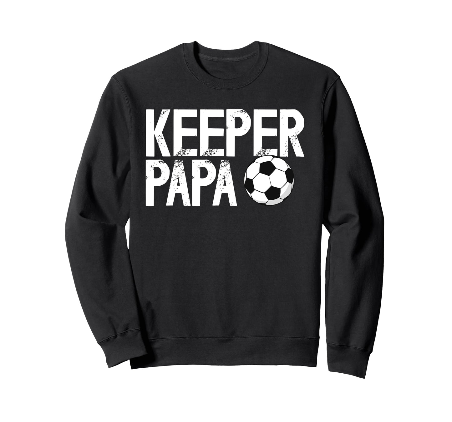 Soccer Keeper Papa Soccer Sweatshirt - Novelty Apparel Men Women - T-Shirt, Sweatshirt, Hoodie