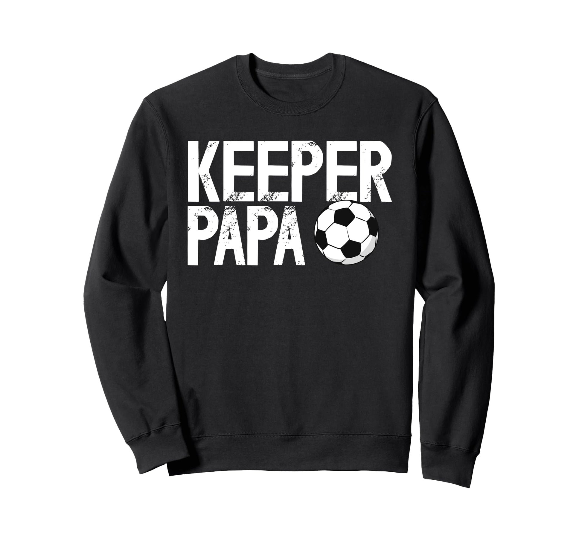 Soccer Keeper Papa Soccer Sweatshirt - Novelty Apparel Men Women - T-Shirt, Sweatshirt, Hoodie