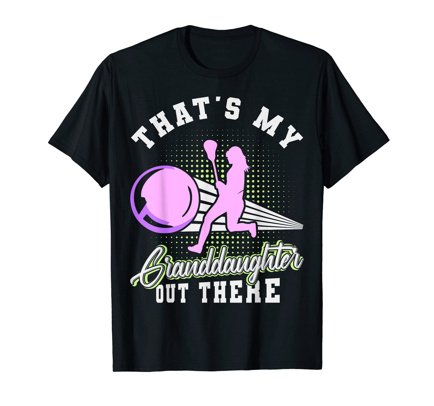 Lacrosse Thats My Granddaughter Out T-Shirt - Novelty Apparel Men Women - T-Shirt, Sweatshirt, Hoodie
