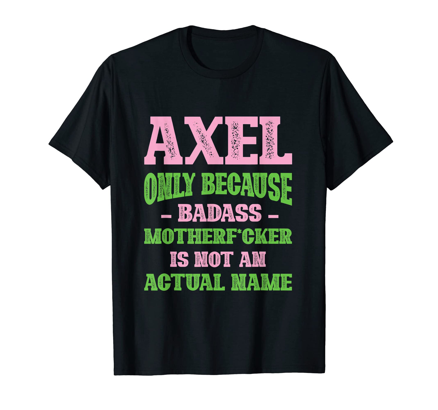 Badass Axel Name Unique Nickname Quirky T-Shirt - Minimalist Print Unisex - T-Shirt, Sweatshirt, Hoodie