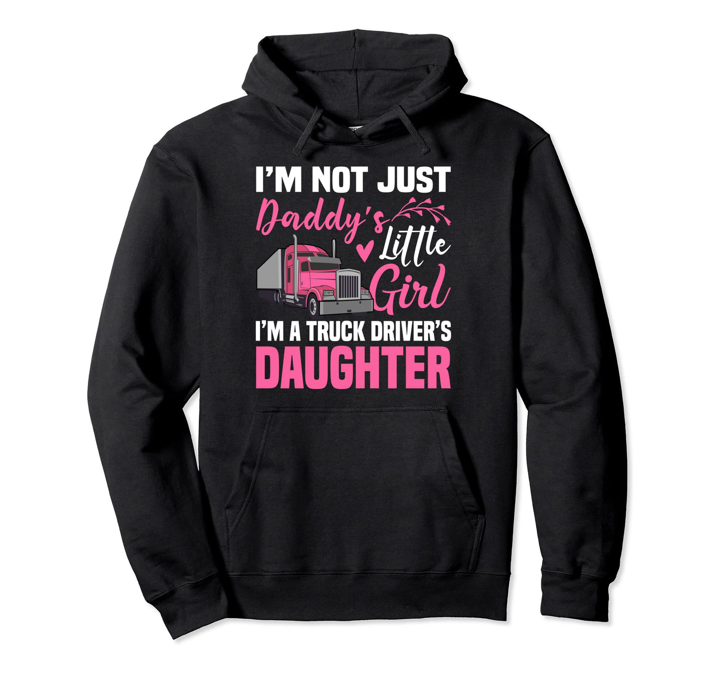 Truck Driver Daughter Trucker Daddy Hoodie - Fun Novelty Design for Adults - T-Shirt, Sweatshirt, Hoodie