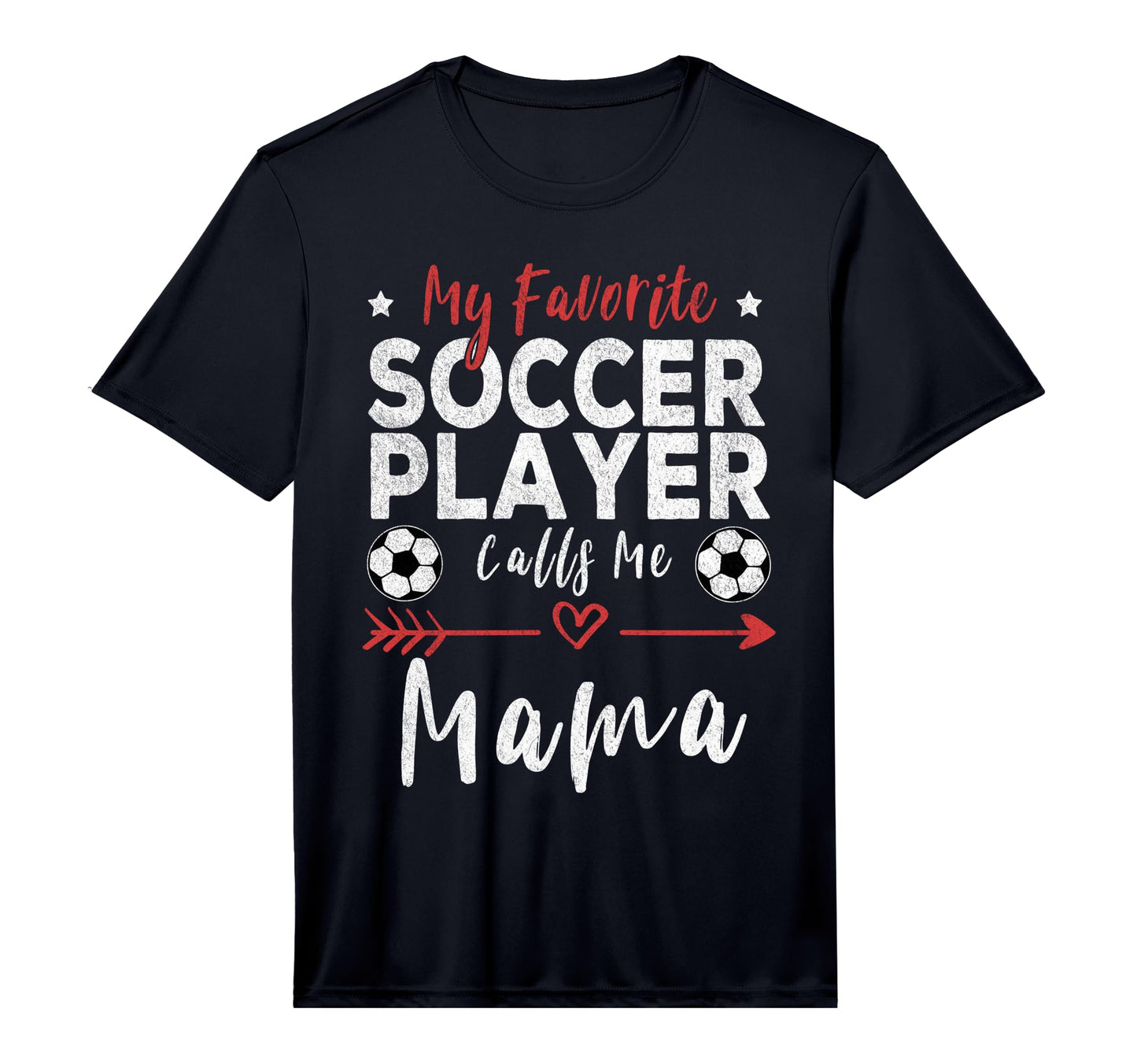 My Favorite Soccer Player Calls Me Mama T-Shirt - Unique Graphic Unisex - T-Shirt, Sweatshirt, Hoodie
