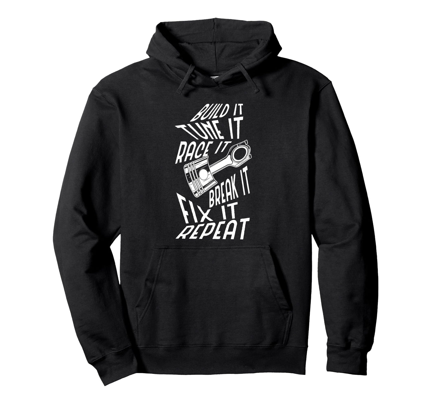 Build It Tune It Race It Car Lover Hoodie - Casual Everyday Wear Unisex - T-Shirt, Sweatshirt, Hoodie