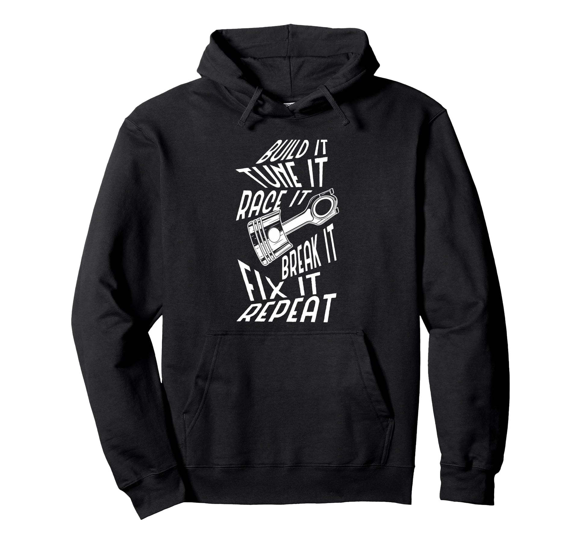 Build It Tune It Race It Car Lover Hoodie - Casual Everyday Wear Unisex - T-Shirt, Sweatshirt, Hoodie