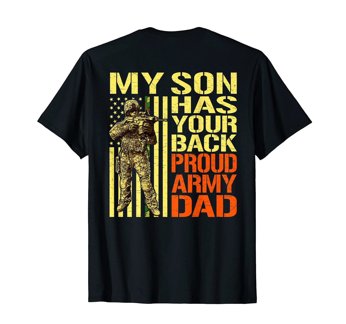 My Son Has Your Back Proud Army Dad T-Shirt - Unique Graphic Unisex - T-Shirt, Sweatshirt, Hoodie