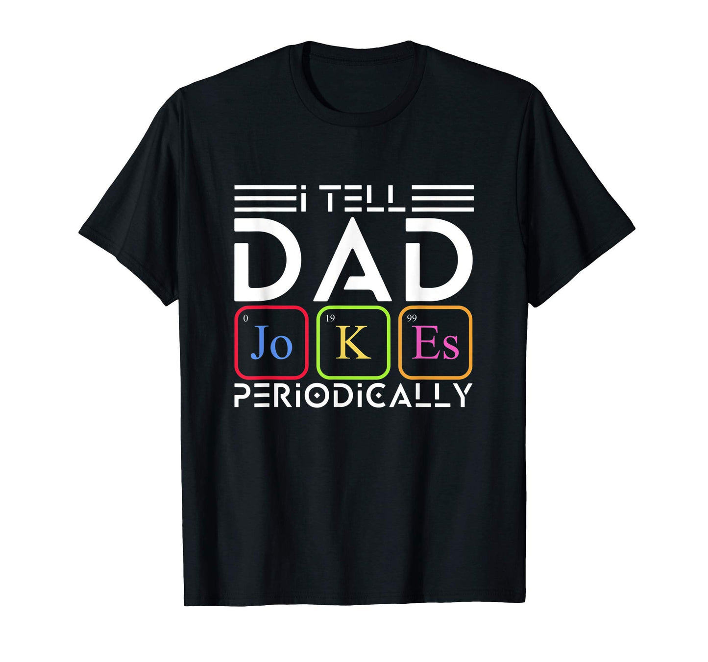 I Tell Dad Jokes Periodically Dad T-Shirt - Fun Novelty Design for Adults - T-Shirt, Sweatshirt, Hoodie