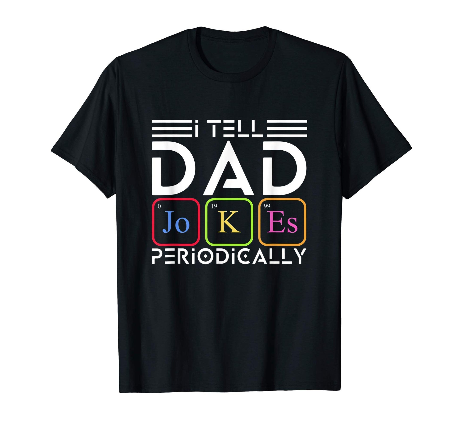 I Tell Dad Jokes Periodically Dad T-Shirt - Fun Novelty Design for Adults - T-Shirt, Sweatshirt, Hoodie
