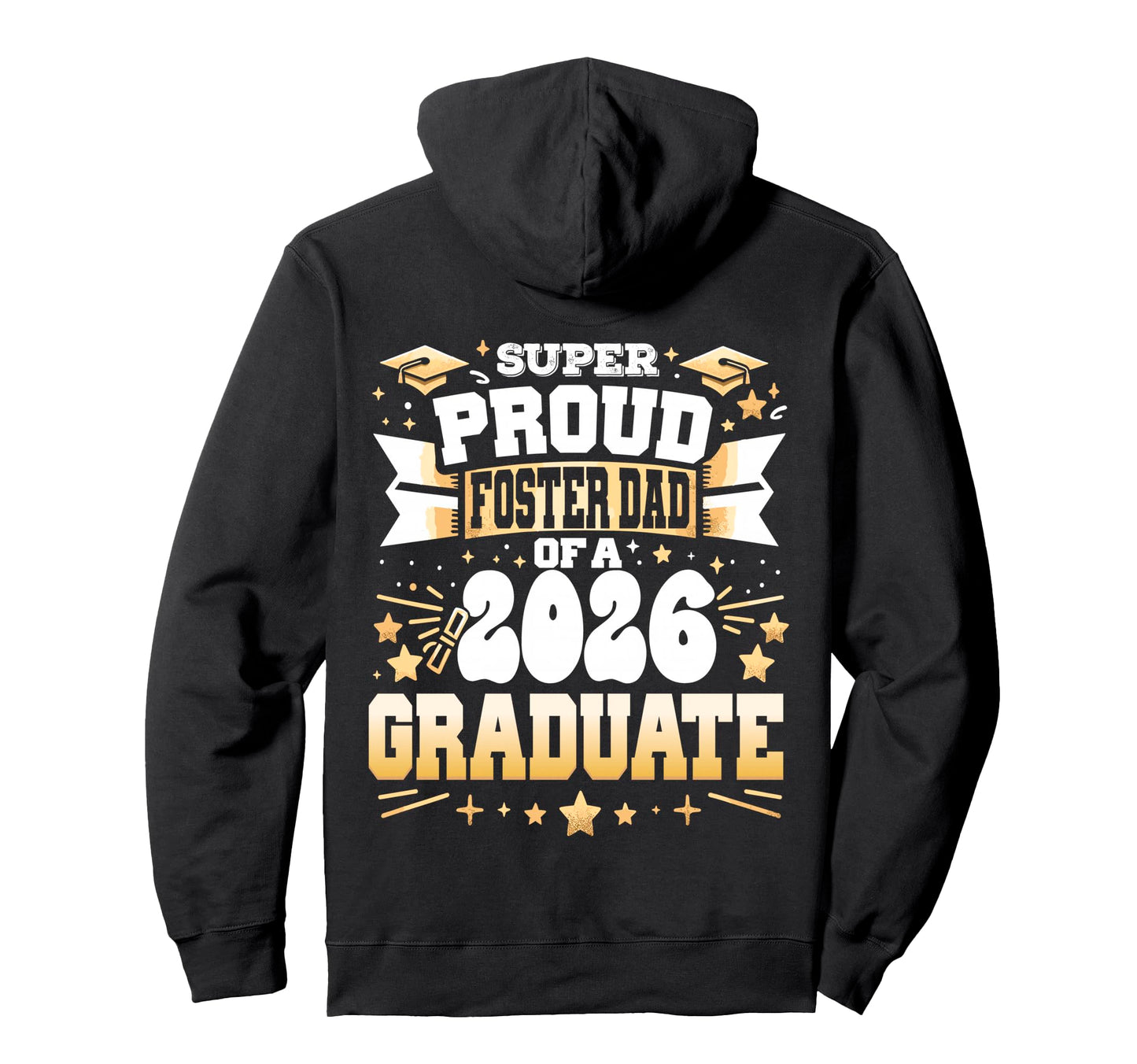 Super Proud Foster Dad Class 2026 Graduate Hoodie - Unique Graphic Unisex - T-Shirt, Sweatshirt, Hoodie