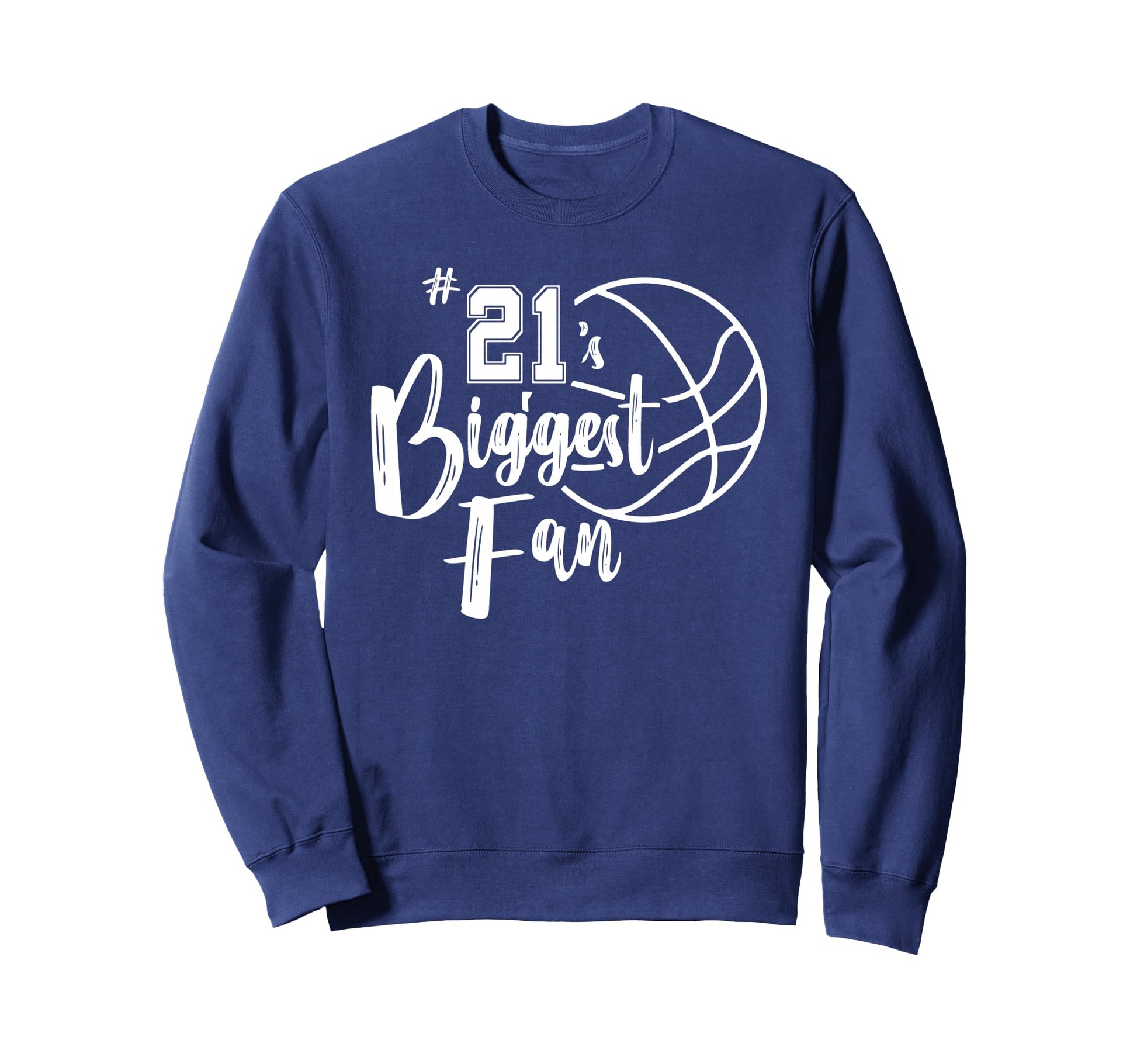 Number 21S Biggest Fan Basketball Sweatshirt - Novelty Apparel Unisex - T-Shirt, Sweatshirt, Hoodie