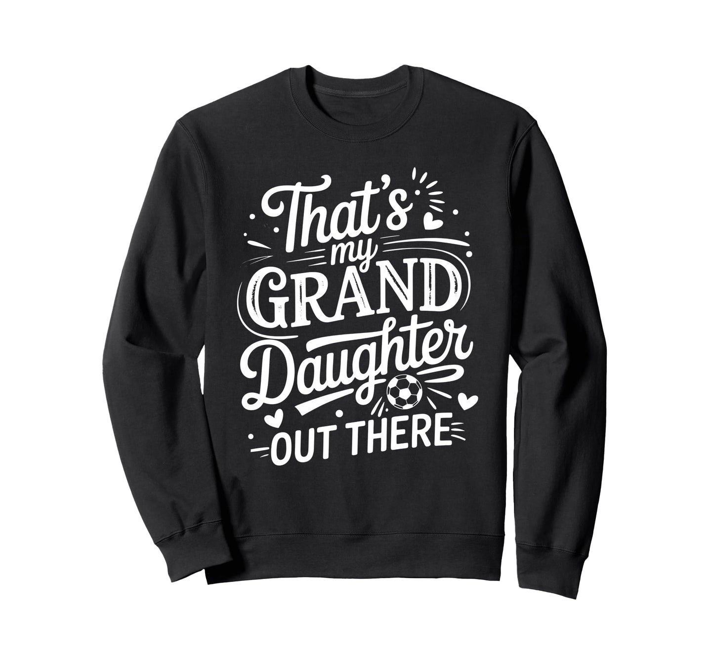 Thats My Granddaughter Out There Sweatshirt - Aesthetic Graphic for Adults - T-Shirt, Sweatshirt, Hoodie