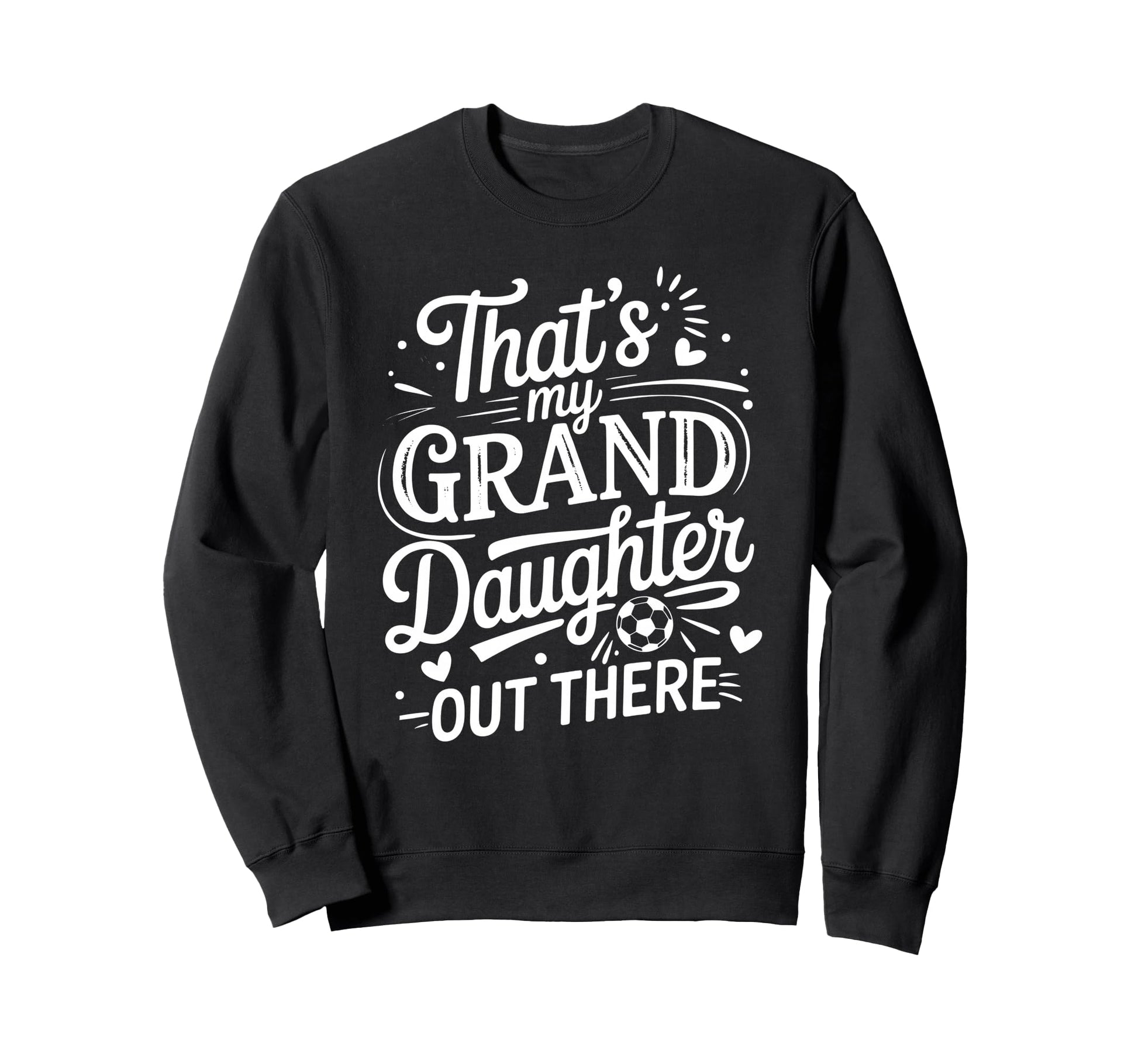 Thats My Granddaughter Out There Sweatshirt - Aesthetic Graphic for Adults - T-Shirt, Sweatshirt, Hoodie